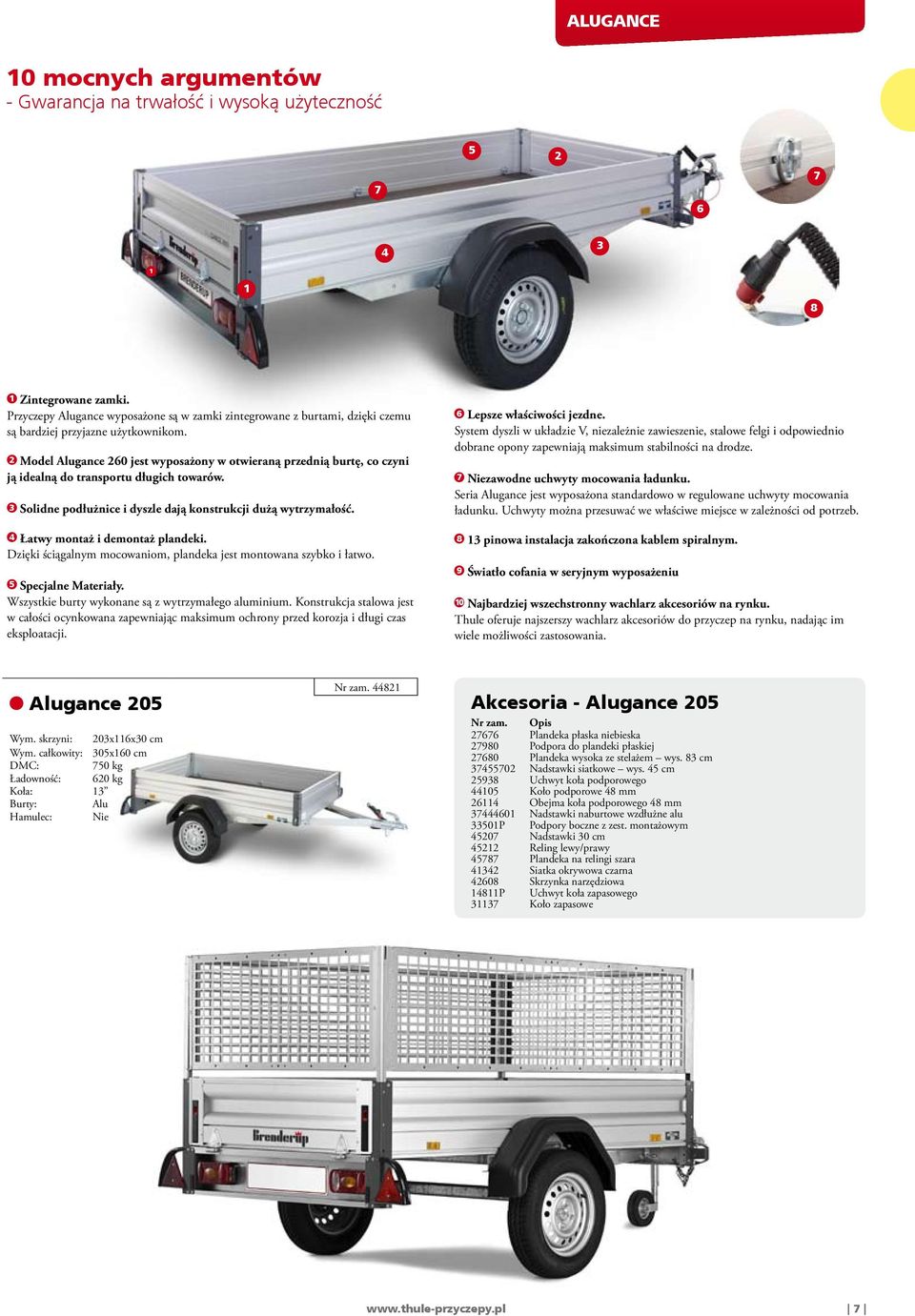 2 Model Alugance 260 jest wyposażony w otwieraną przednią burtę, co czyni ją idealną do transportu długich towarów. 3 Solidne podłużnice i dyszle dają konstrukcji dużą wytrzymałość.