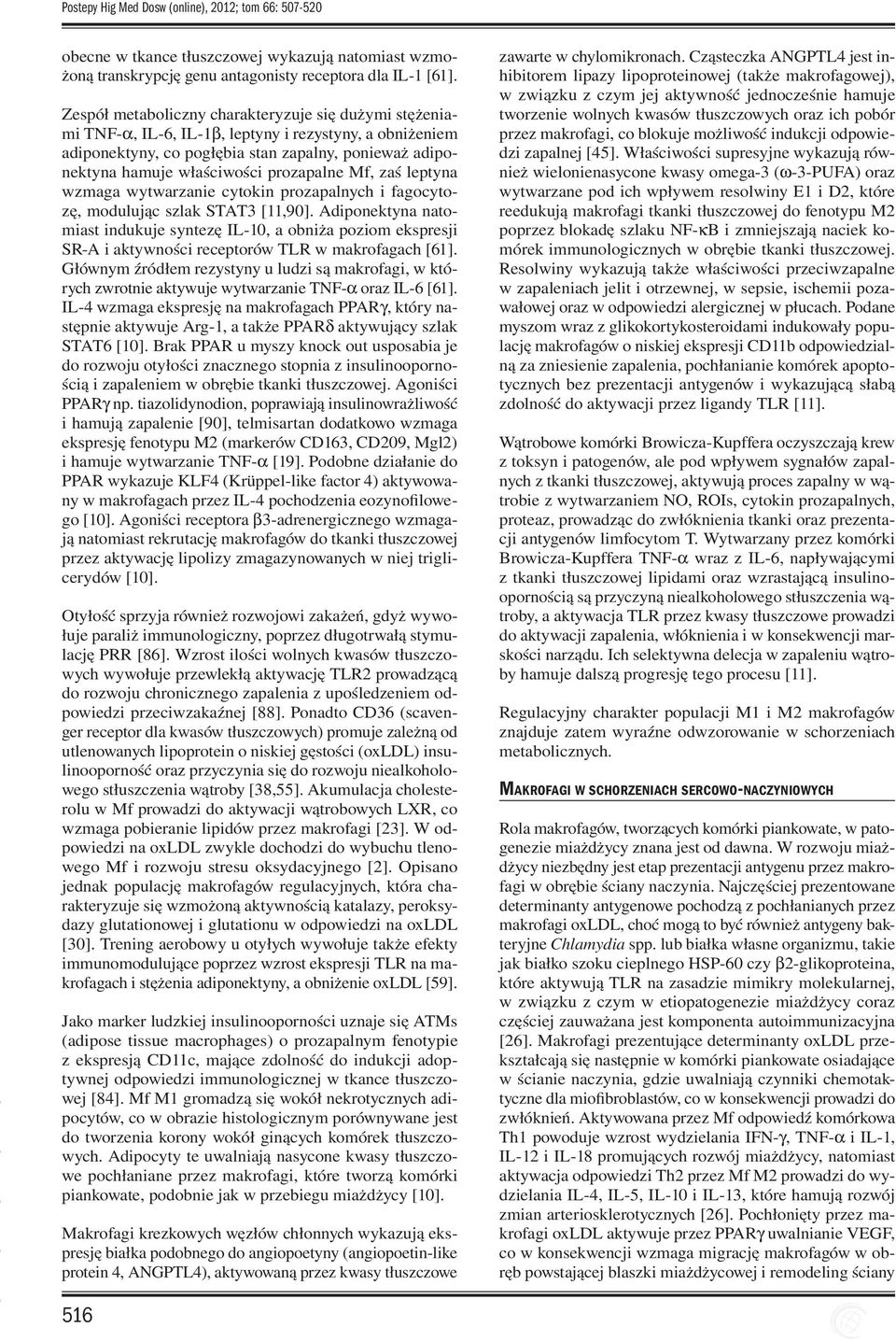 prozapalne Mf, zaś leptyna wzmaga wytwarzanie cytokin prozapalnych i fagocytozę, modulując szlak STAT3 [11,90].