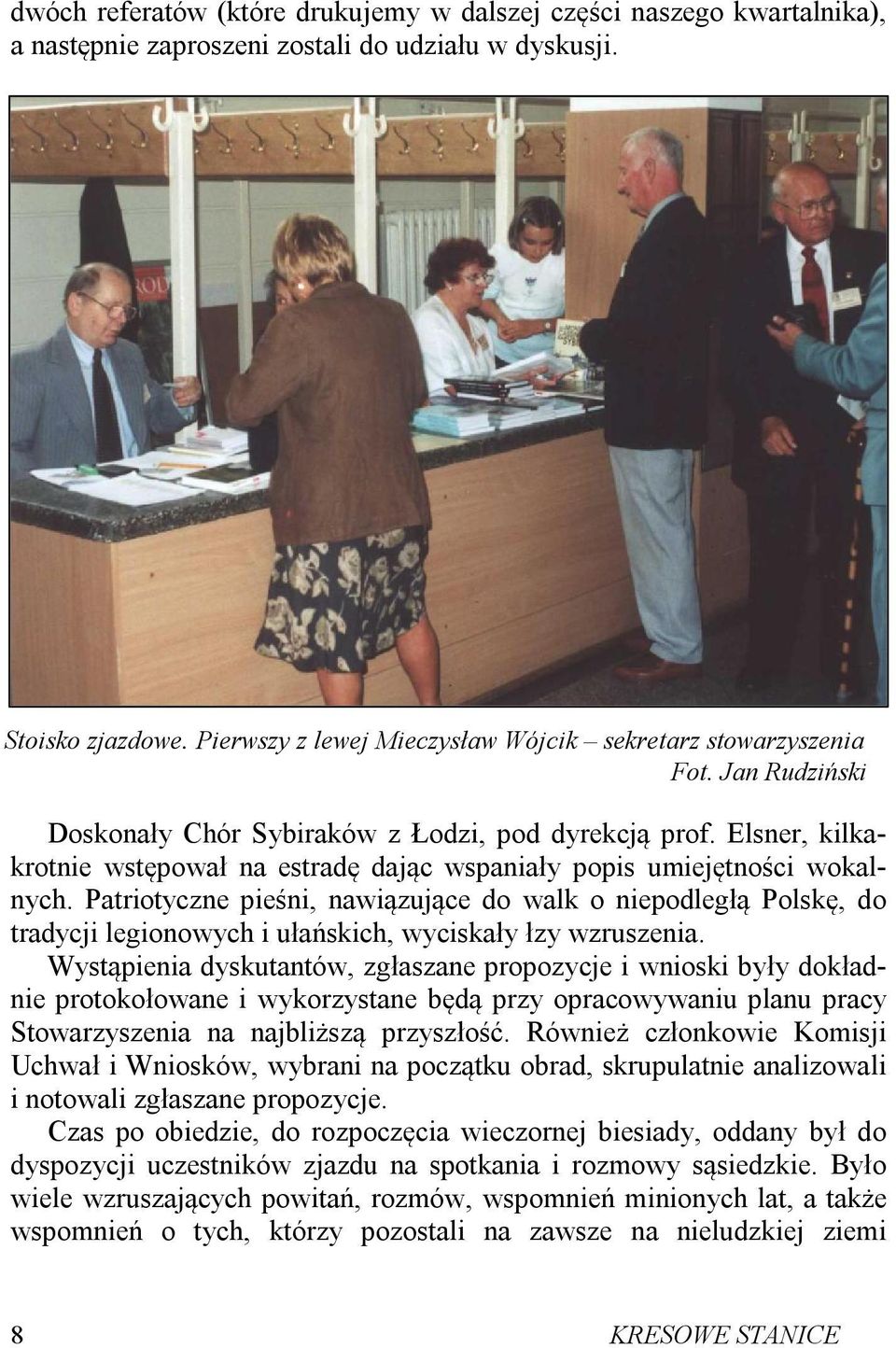 Elsner, kilkakrotnie wstępował na estradę dając wspaniały popis umiejętności wokalnych.