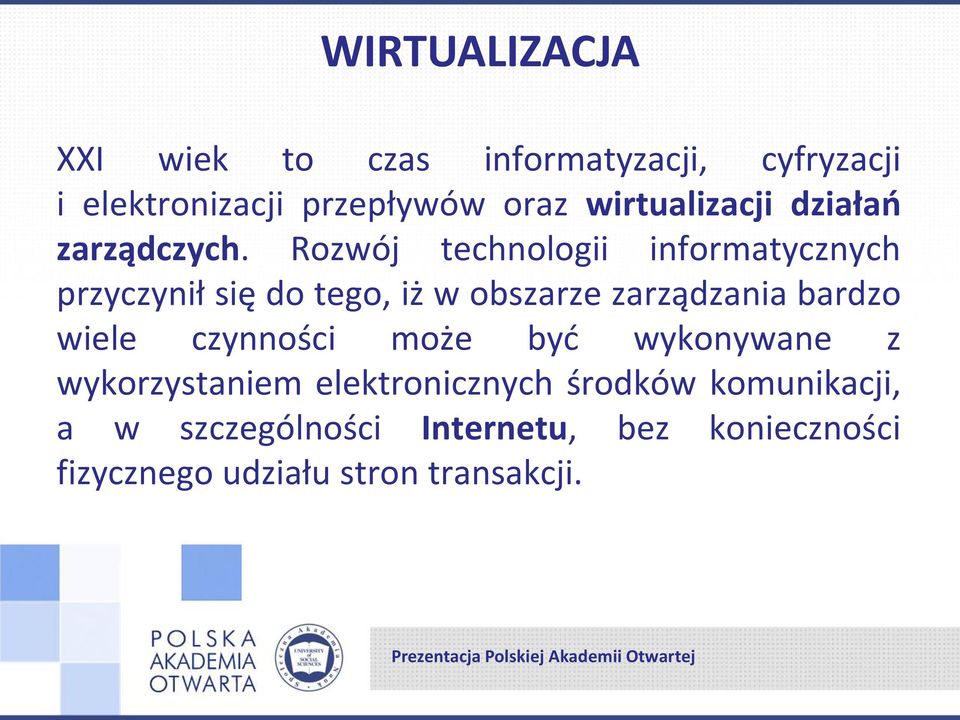 Rozwój technologii informatycznych przyczynił się do tego, iż w obszarze zarządzania bardzo wiele