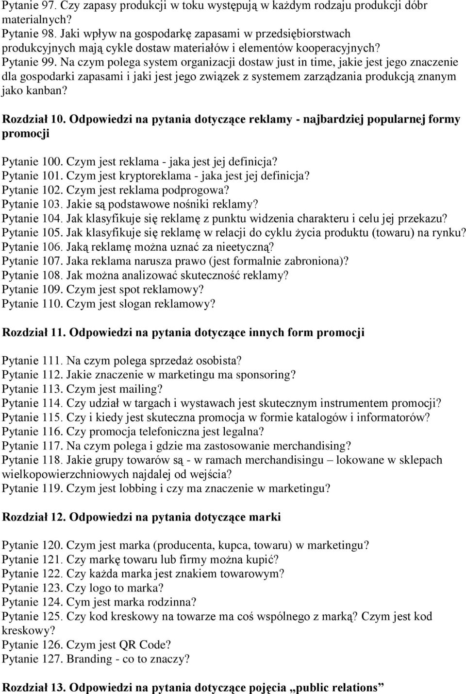 Na czym polega system organizacji dostaw just in time, jakie jest jego znaczenie dla gospodarki zapasami i jaki jest jego związek z systemem zarządzania produkcją znanym jako kanban? Rozdział 10.