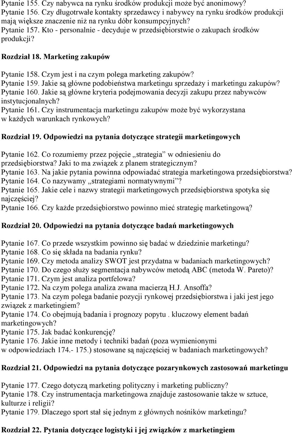 Kto - personalnie - decyduje w przedsiębiorstwie o zakupach środków produkcji? Rozdział 18. Marketing zakupów Pytanie 158. Czym jest i na czym polega marketing zakupów? Pytanie 159.