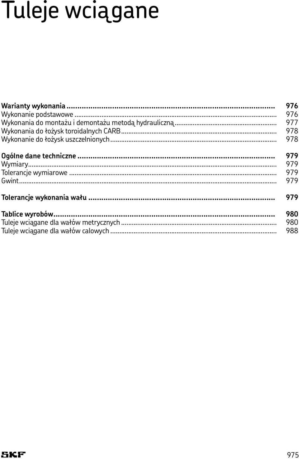 .. 978 Wykonanie do łożysk uszczelnionych... 978 Ogólne dane techniczne... 979 Wymiary... 979 Tolerancje wymiarowe.