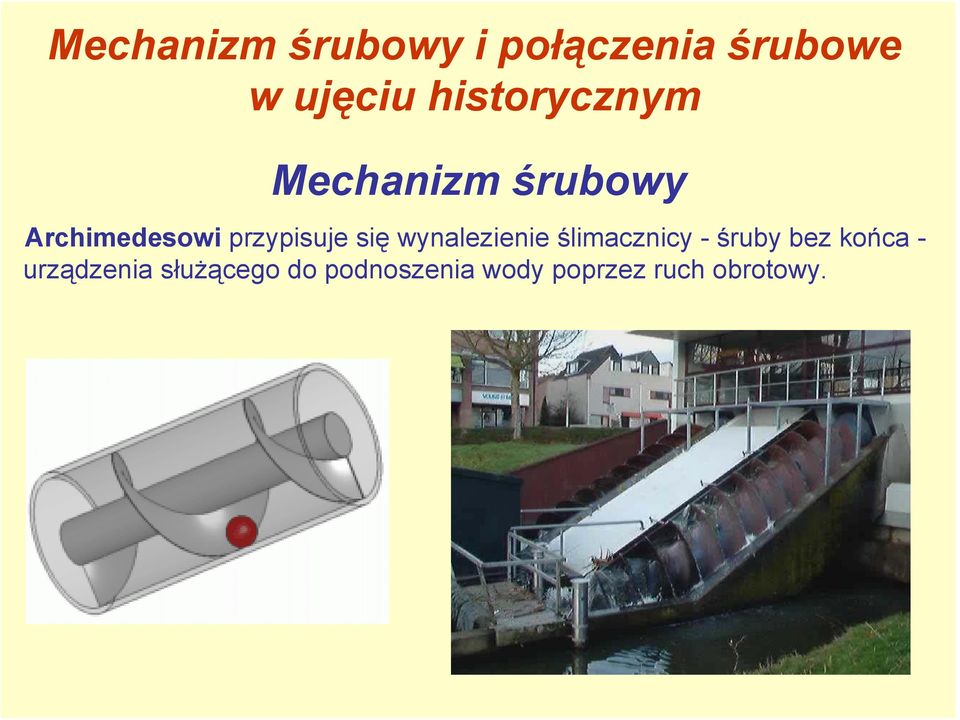 przypisuje się wynalezienie ślimacznicy - śruby bez