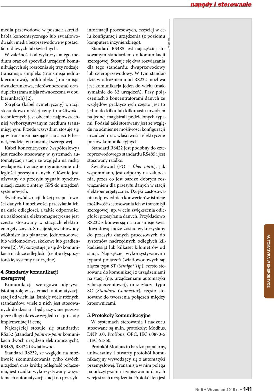 nierównoczesna) oraz dupleks (transmisja równoczesna w obu kierunkach) [2].