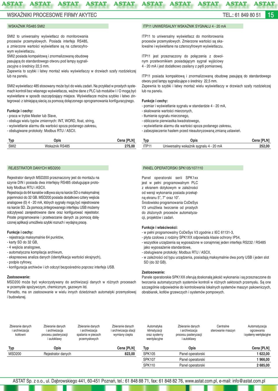 SMI2 posiada kompaktową i znormalizowaną obudowę pasującą do standardowego otworu pod lampy sygnalizacyjne o średnicy 22,5 mm.