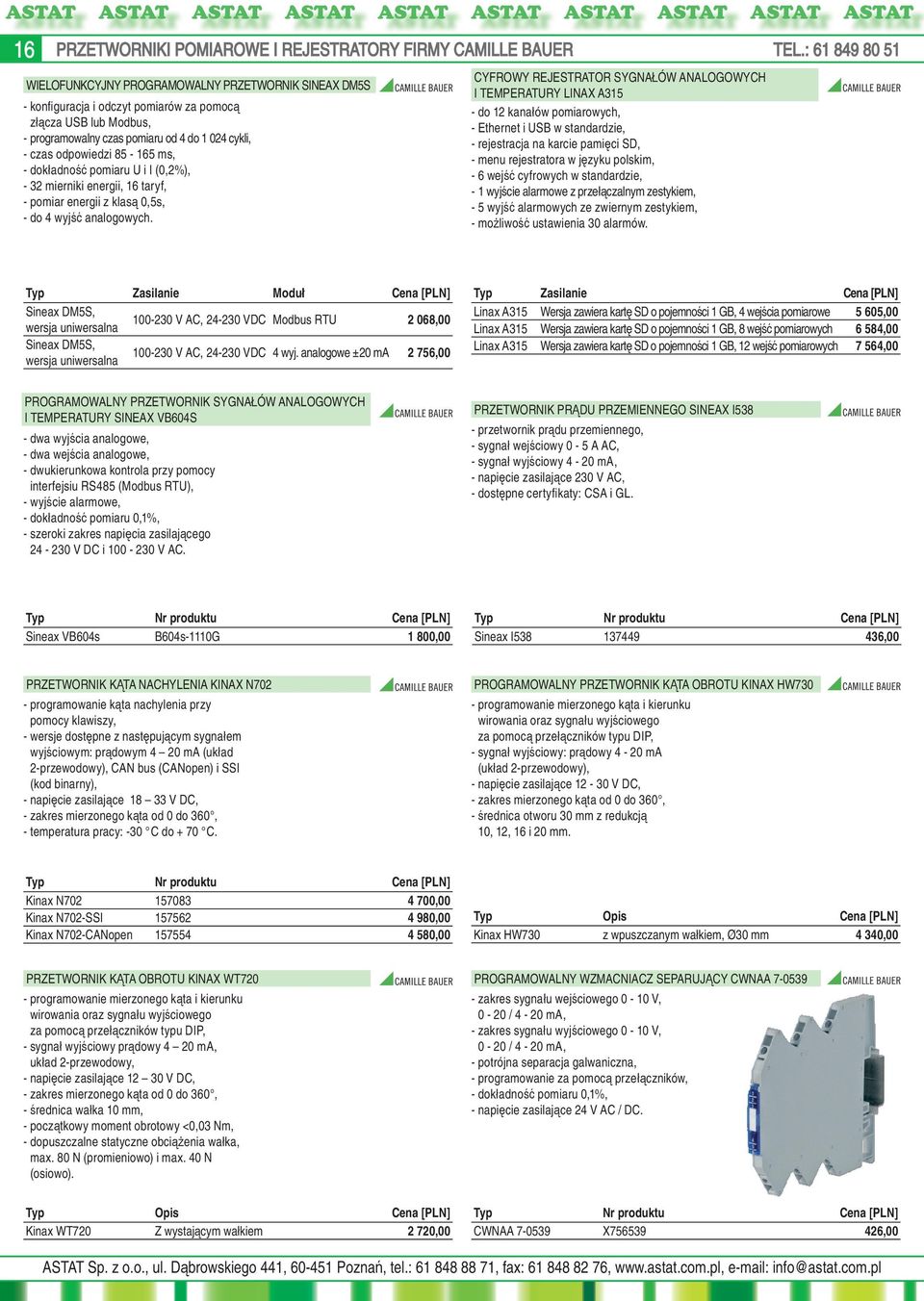 odpowiedzi 85-165 ms, - dokładność pomiaru U i I (0,2%), - 32 mierniki energii, 16 taryf, - pomiar energii z klasą 0,5s, - do 4 wyjść analogowych.