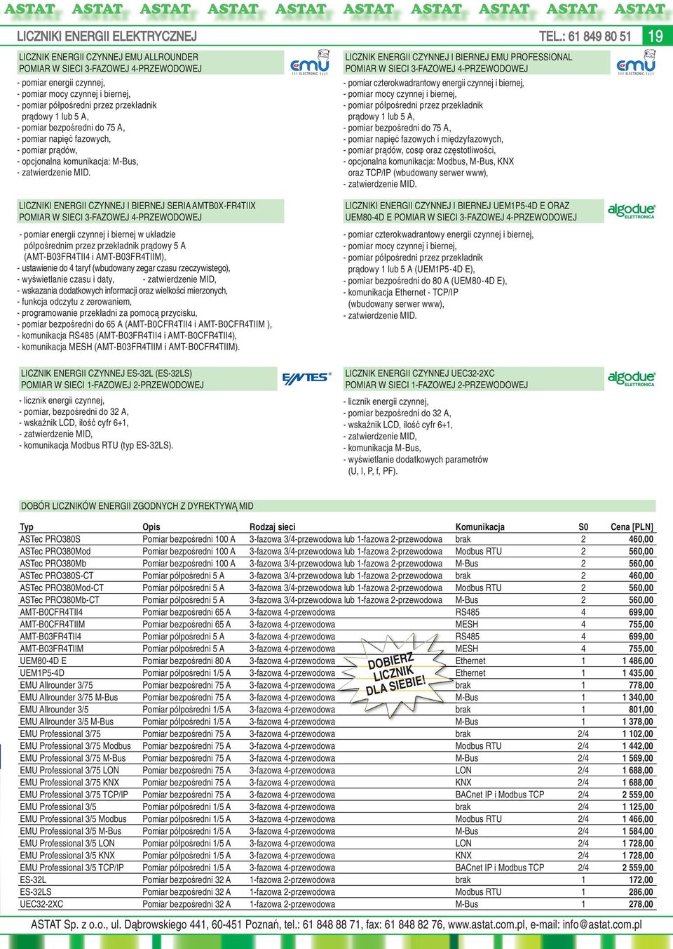 1 lub 5 A, - pomiar bezpośredni do 75 A, - pomiar napięć fazowych, - pomiar prądów, - opcjonalna komunikacja: M-Bus, - zatwierdzenie MID.
