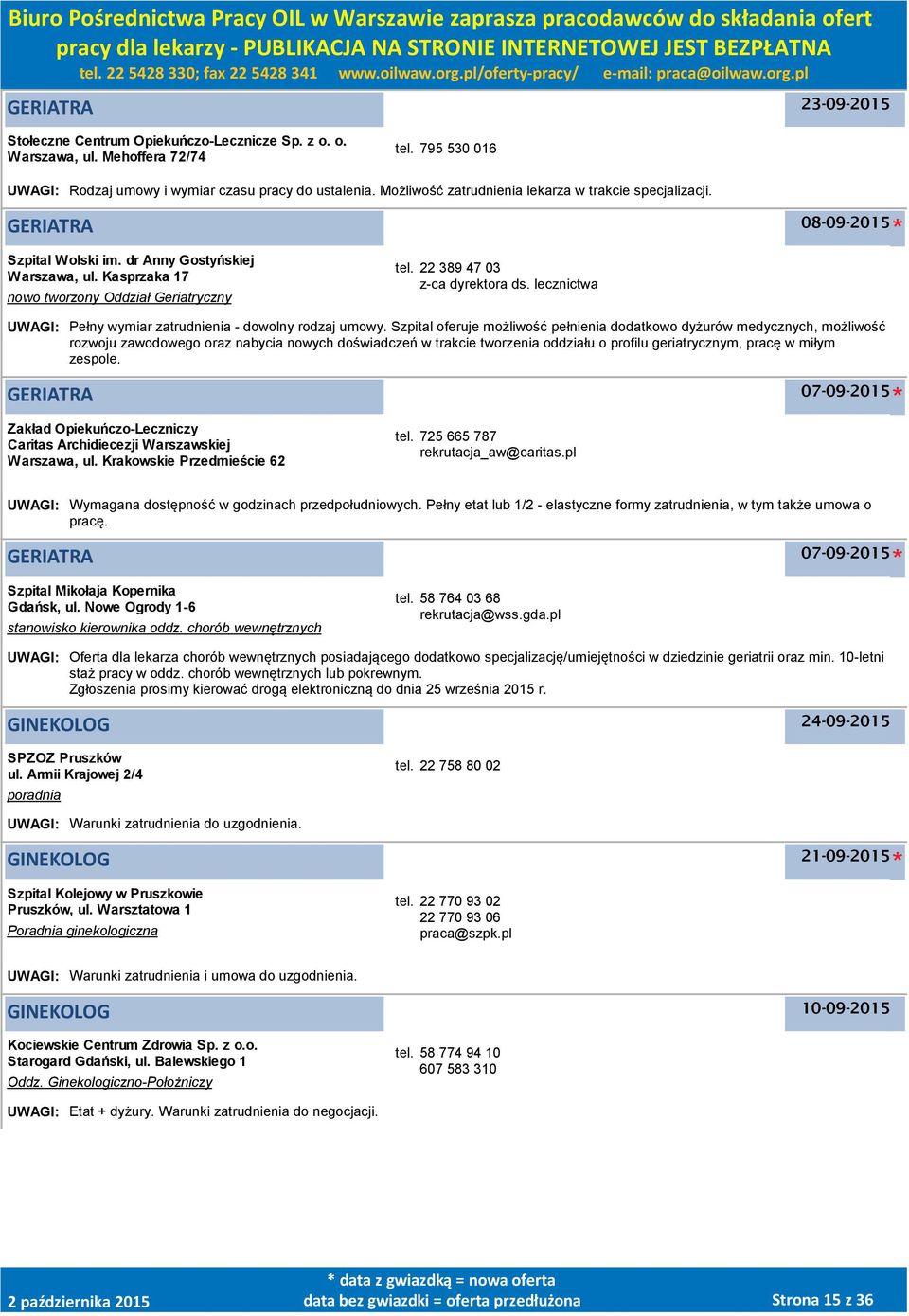 22 389 47 03 z-ca dyrektora ds. lecznictwa UWAGI: Pełny wymiar zatrudnienia - dowolny rodzaj umowy.