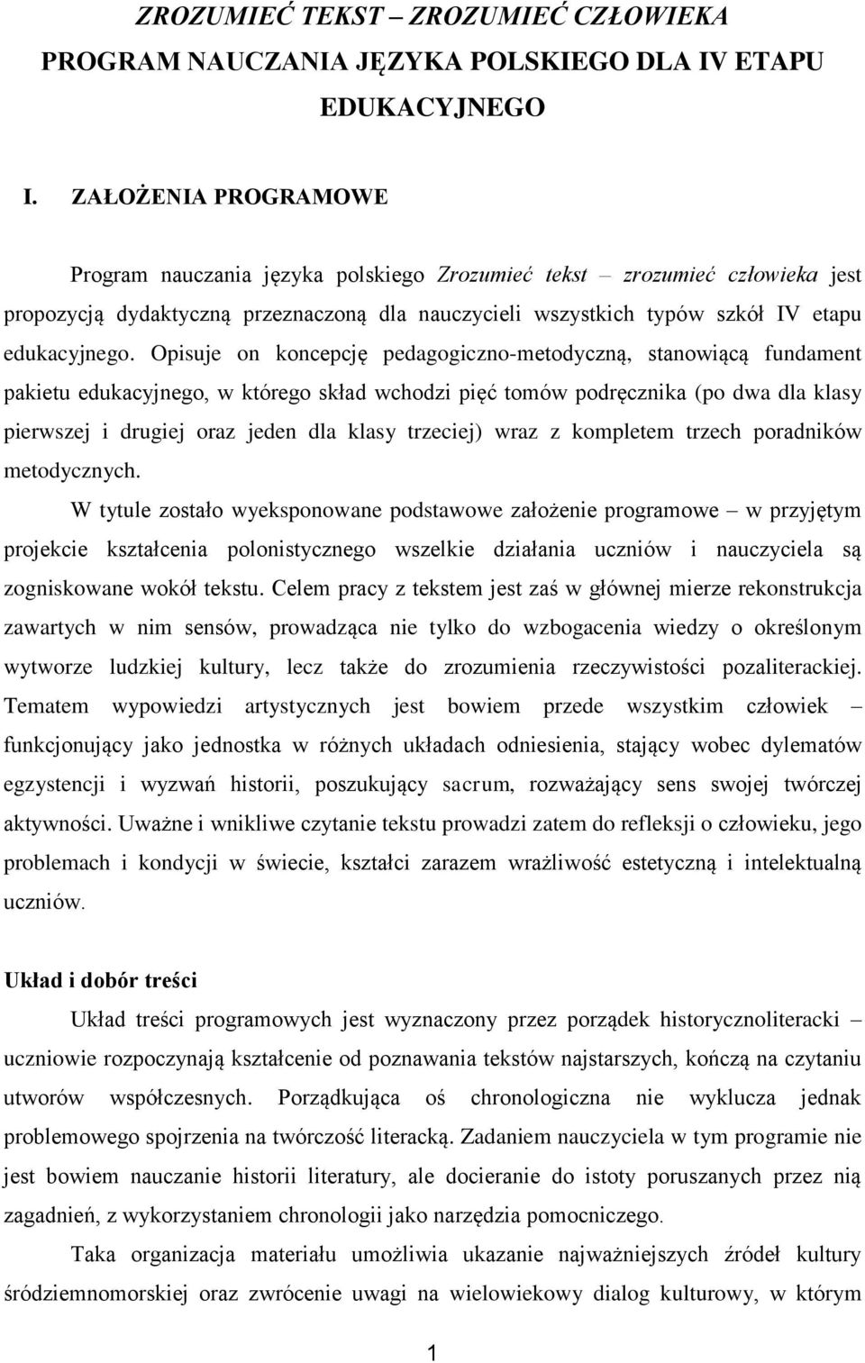 Opisuje on koncepcję pedagogiczno-metodyczną, stanowiącą fundament pakietu edukacyjnego, w którego skład wchodzi pięć tomów podręcznika (po dwa dla klasy pierwszej i drugiej oraz jeden dla klasy