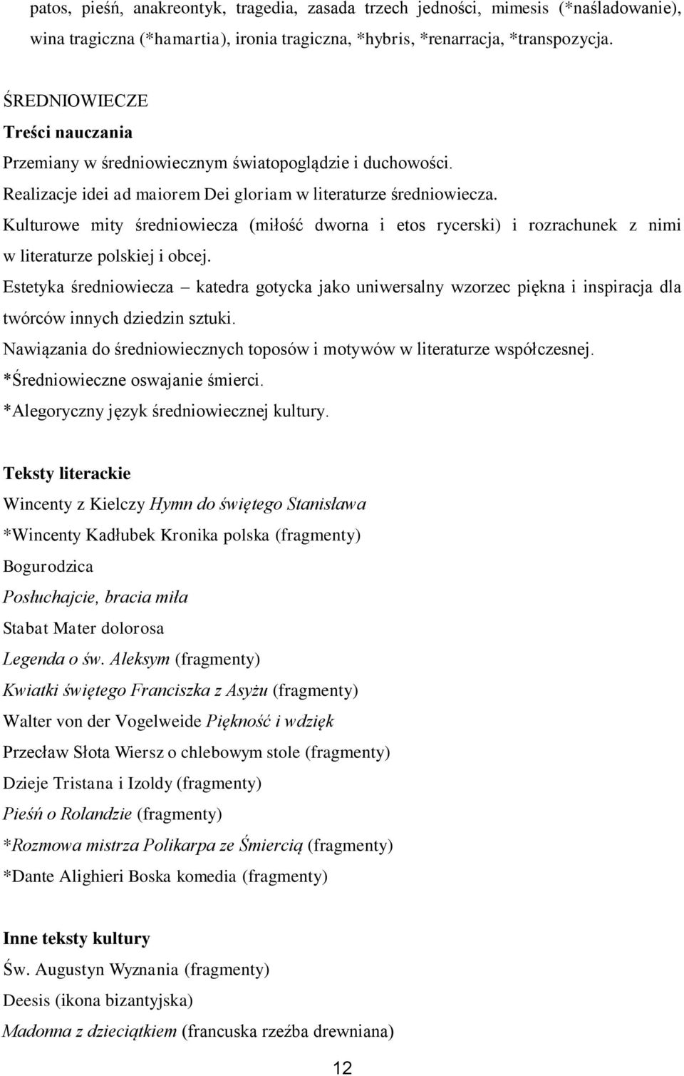 Kulturowe mity średniowiecza (miłość dworna i etos rycerski) i rozrachunek z nimi w literaturze polskiej i obcej.