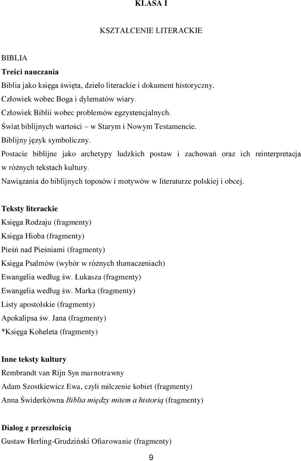 Postacie biblijne jako archetypy ludzkich postaw i zachowań oraz ich reinterpretacja w różnych tekstach kultury. Nawiązania do biblijnych toposów i motywów w literaturze polskiej i obcej.