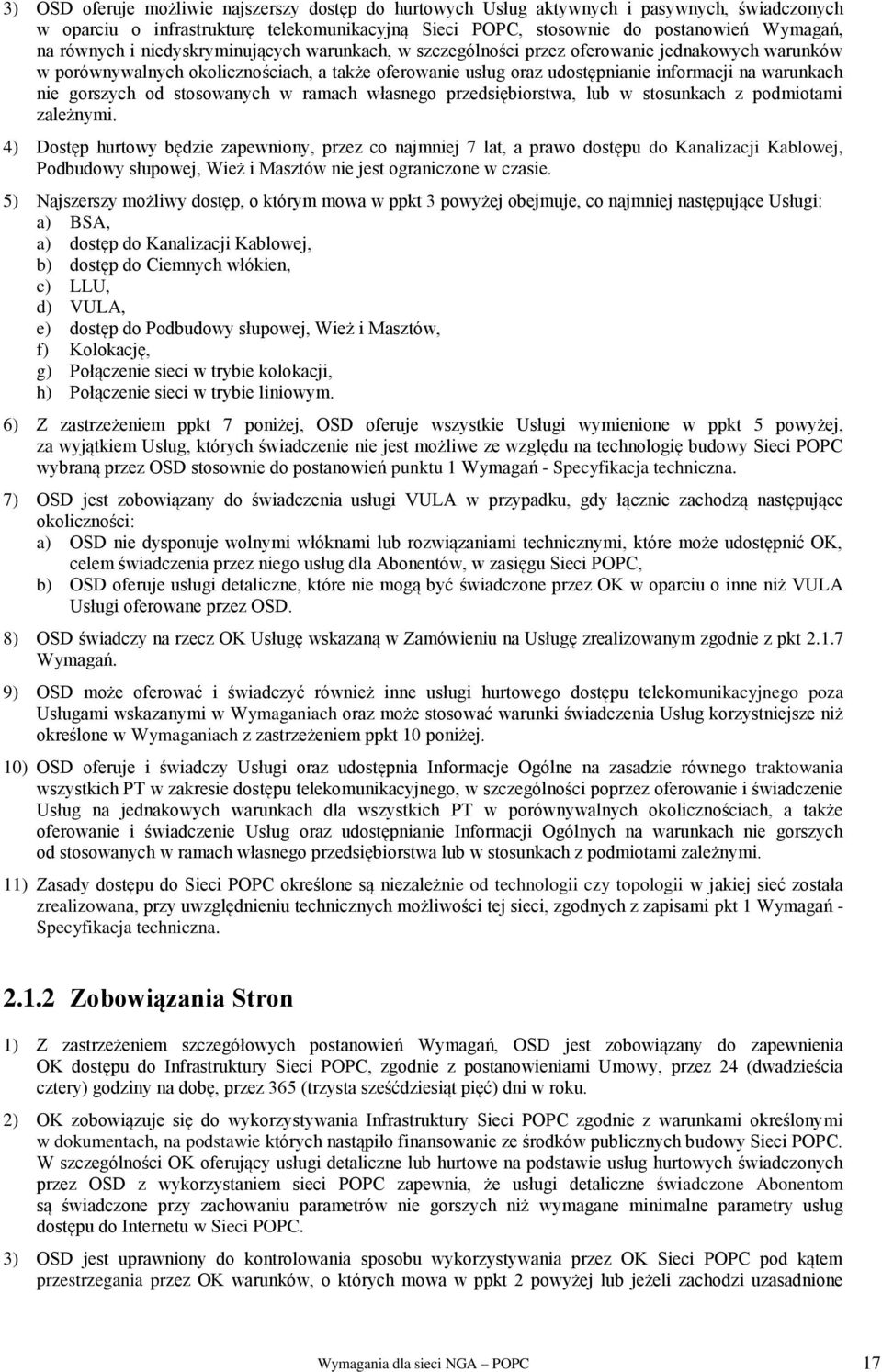 gorszych od stosowanych w ramach własnego przedsiębiorstwa, lub w stosunkach z podmiotami zależnymi.