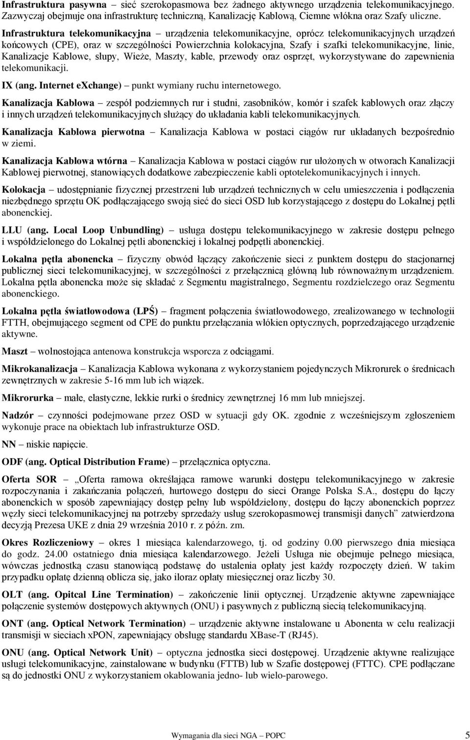 Infrastruktura telekomunikacyjna urządzenia telekomunikacyjne, oprócz telekomunikacyjnych urządzeń końcowych (CPE), oraz w szczególności Powierzchnia kolokacyjna, Szafy i szafki telekomunikacyjne,