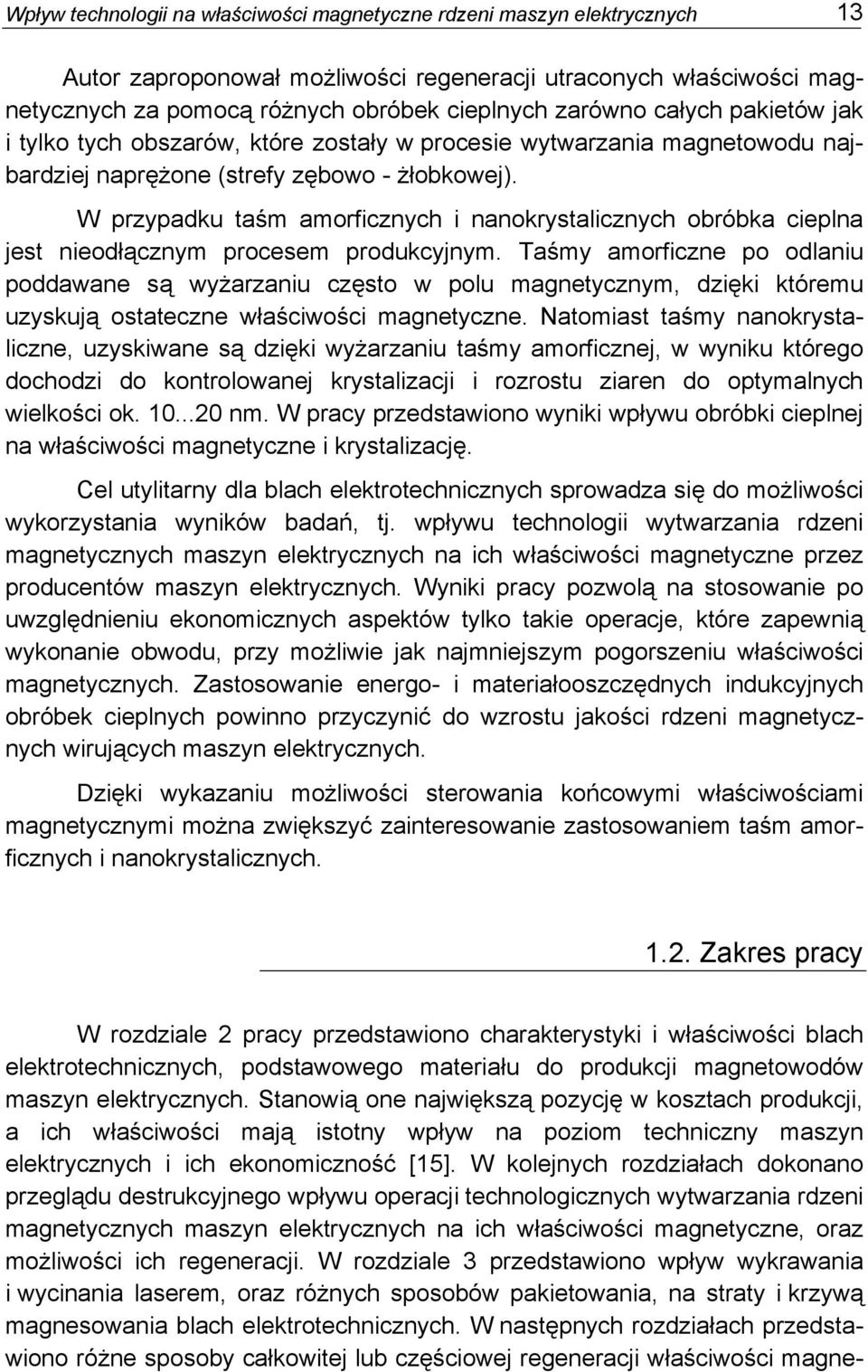 W przypadku taśm amorficznych i nanokrystalicznych obróbka cieplna jest nieodłącznym procesem produkcyjnym.