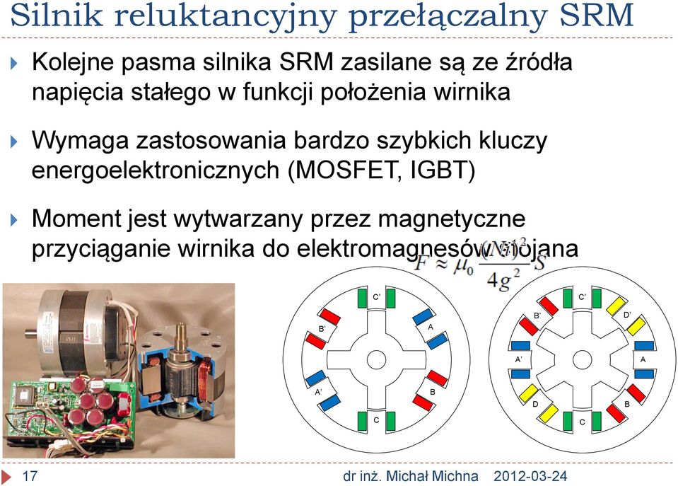 energoelektronicznych (MOSFET, IGBT) Moment jest wytwarzany przez magnetyczne