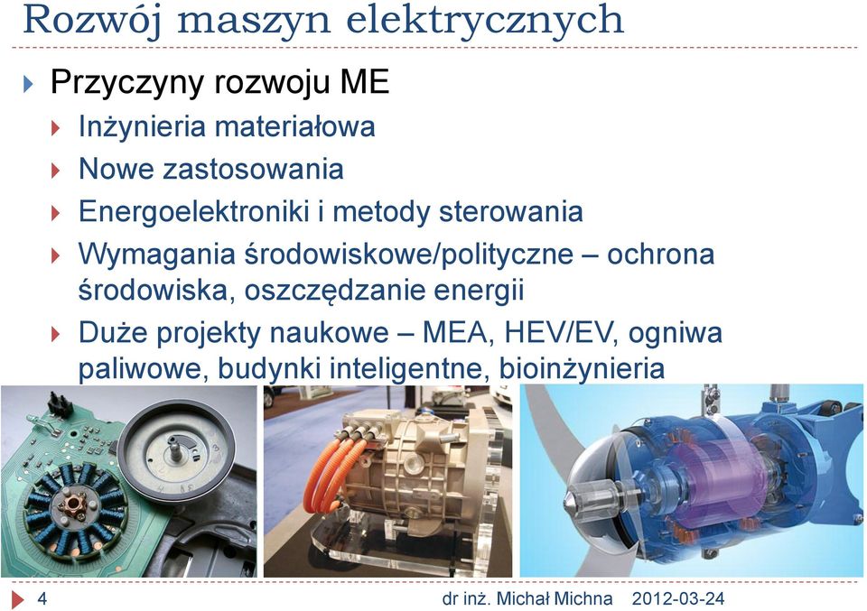 środowiskowe/polityczne ochrona środowiska, oszczędzanie energii Duże projekty