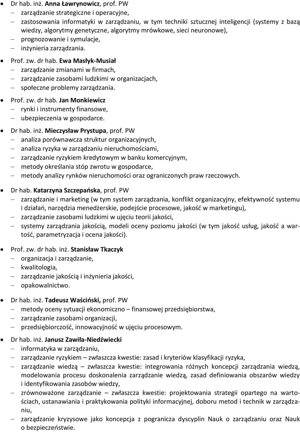 neuronowe), prognozowanie i symulacje, inżynieria zarządzania. Prof. zw. dr hab.