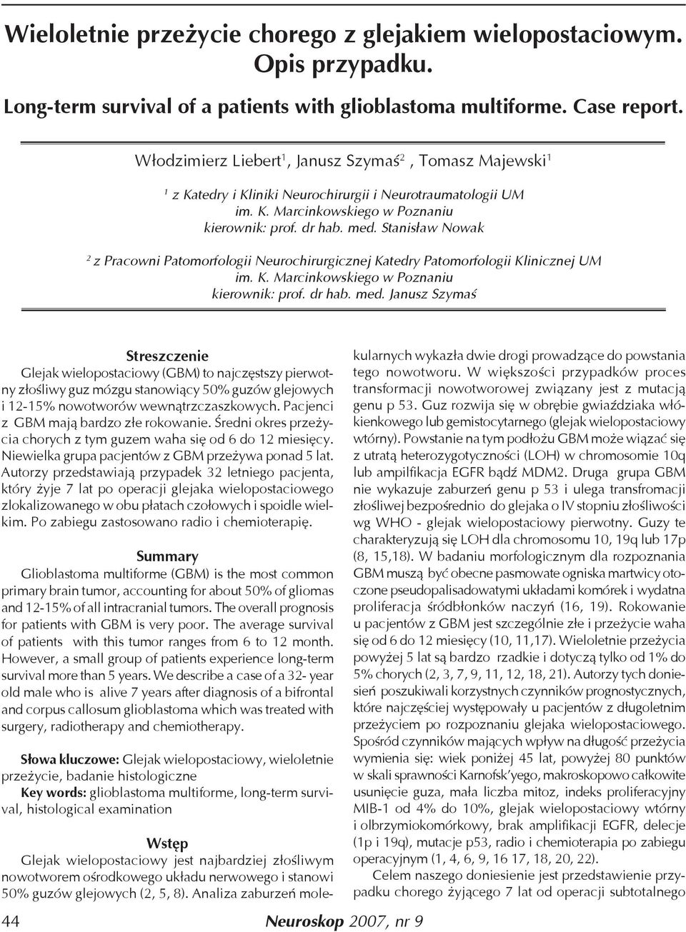 Stanisław Nowak 2 z Pracowni Patomorfologii Neurochirurgicznej Katedry Patomorfologii Klinicznej UM im. K. Marcinkowskiego w Poznaniu kierownik: prof. dr hab. med.