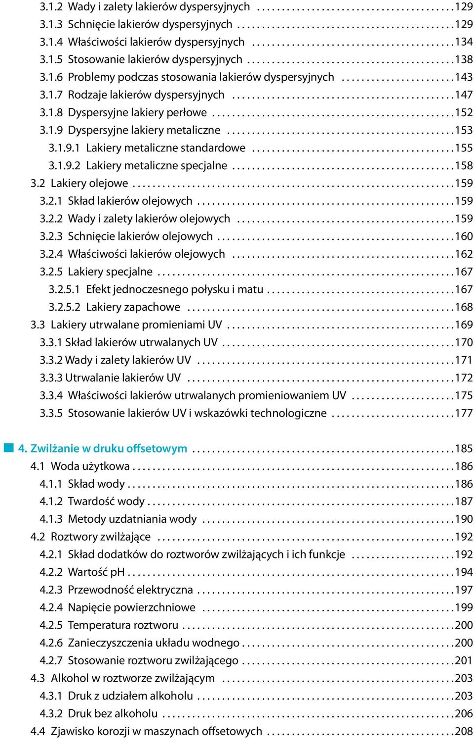 . 3.1.7 Rodzaje lakierów dyspersyjnych............................................. 147.. 3.1.8 Dyspersyjne lakiery perłowe................................................. 152.. 3.1.9 Dyspersyjne lakiery metaliczne.