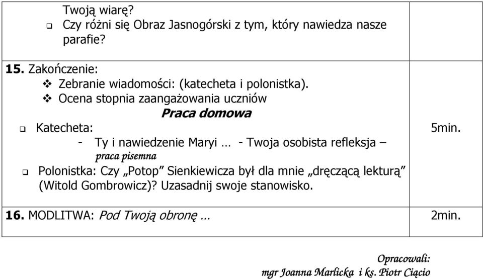 Ocena stopnia zaangażowania uczniów Praca domowa Katecheta: - Ty i nawiedzenie Maryi - Twoja osobista refleksja praca