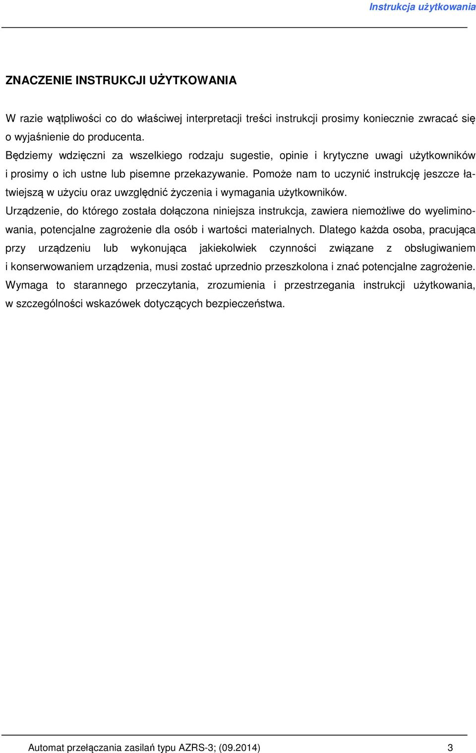 Pomoże nam to uczynić instrukcję jeszcze łatwiejszą w użyciu oraz uwzględnić życzenia i wymagania użytkowników.