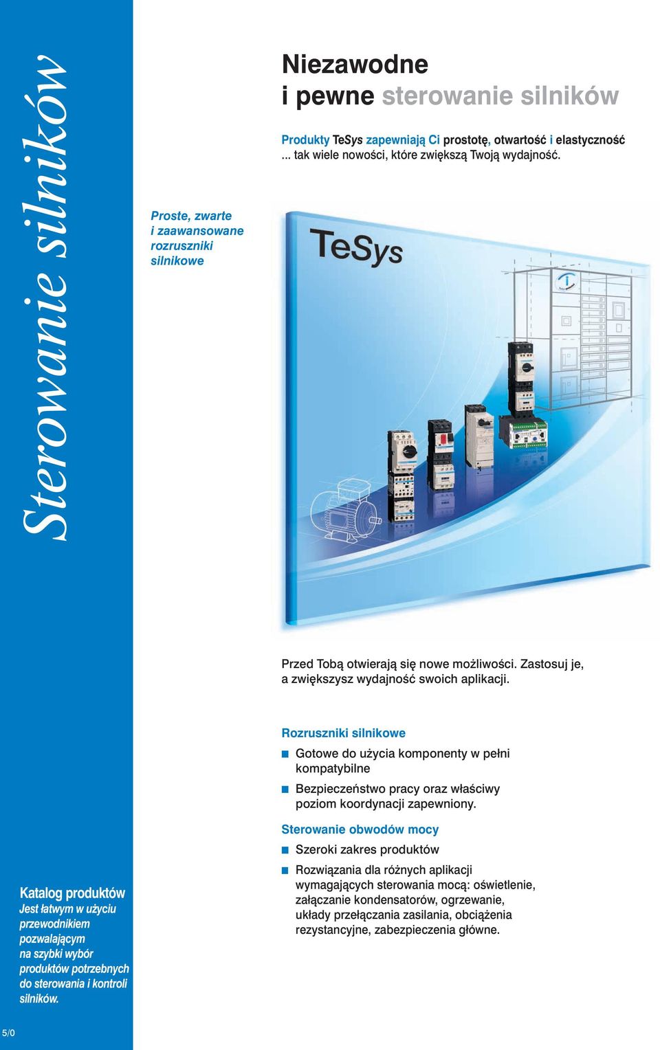 Katalog produktów Jest łatwym w u yciu przewodnikiem pozwalajàcym na szybki wybór produktów potrzebnych do sterowania i kontroli silników.