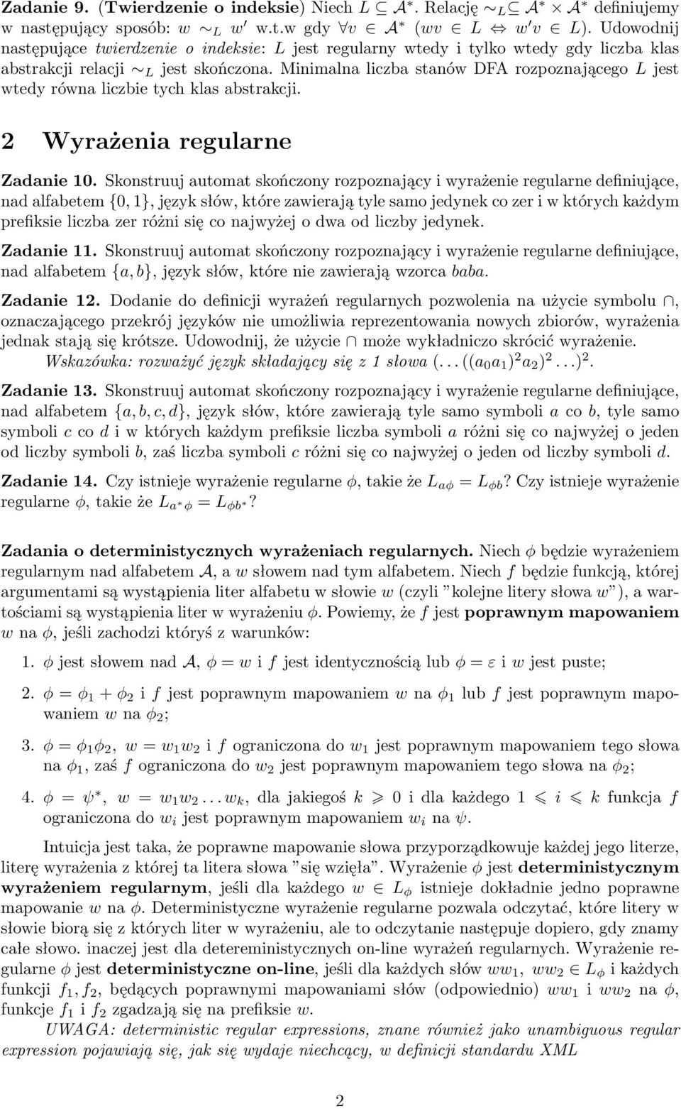 Minimalna liczba stanów DFA rozpoznającego L jest wtedy równa liczbie tych klas abstrakcji. 2 Wyrażenia regularne Zadanie 10.