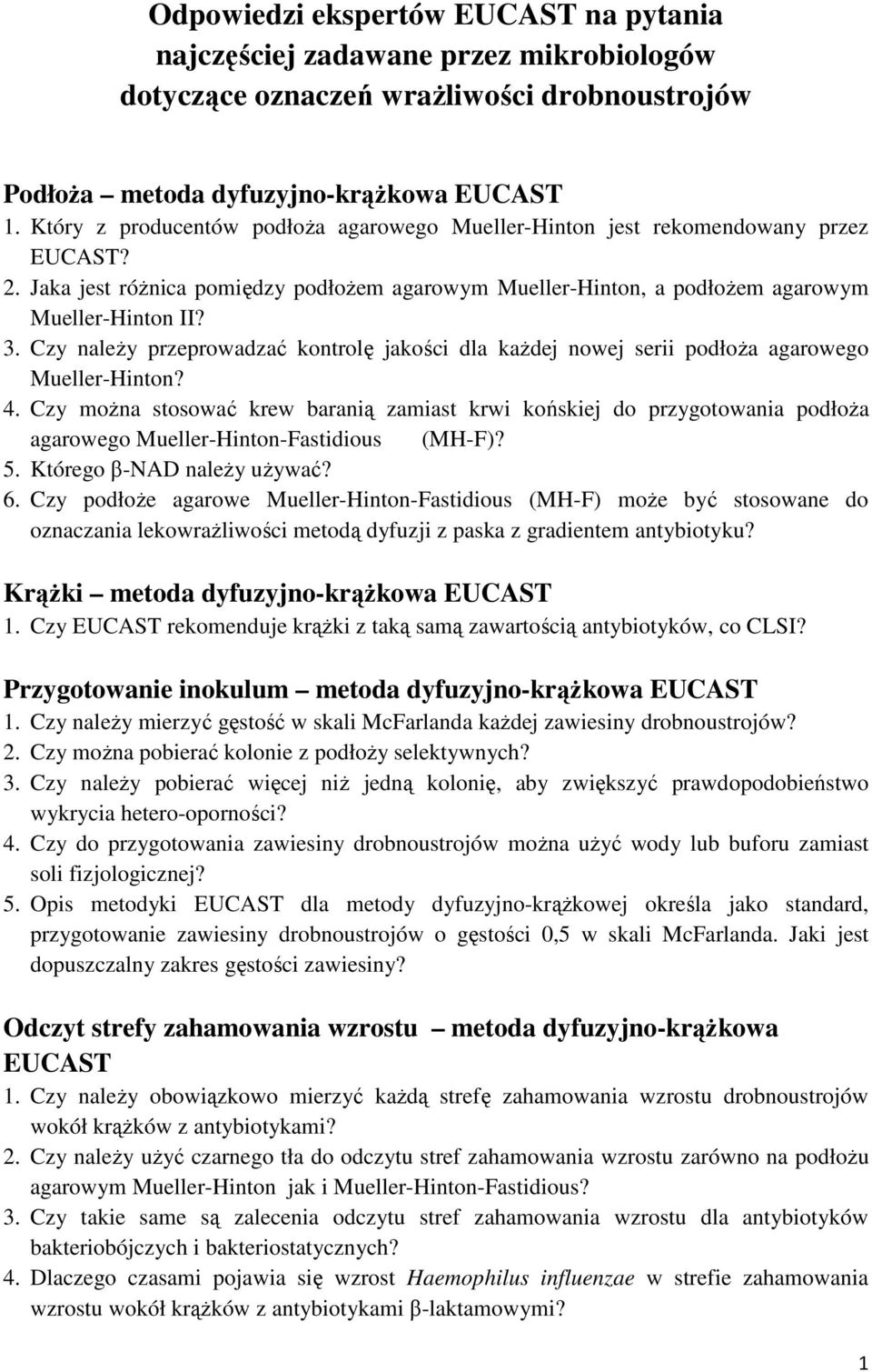 Czy należy przeprowadzać kontrolę jakości dla każdej nowej serii podłoża agarowego Mueller-Hinton? 4.