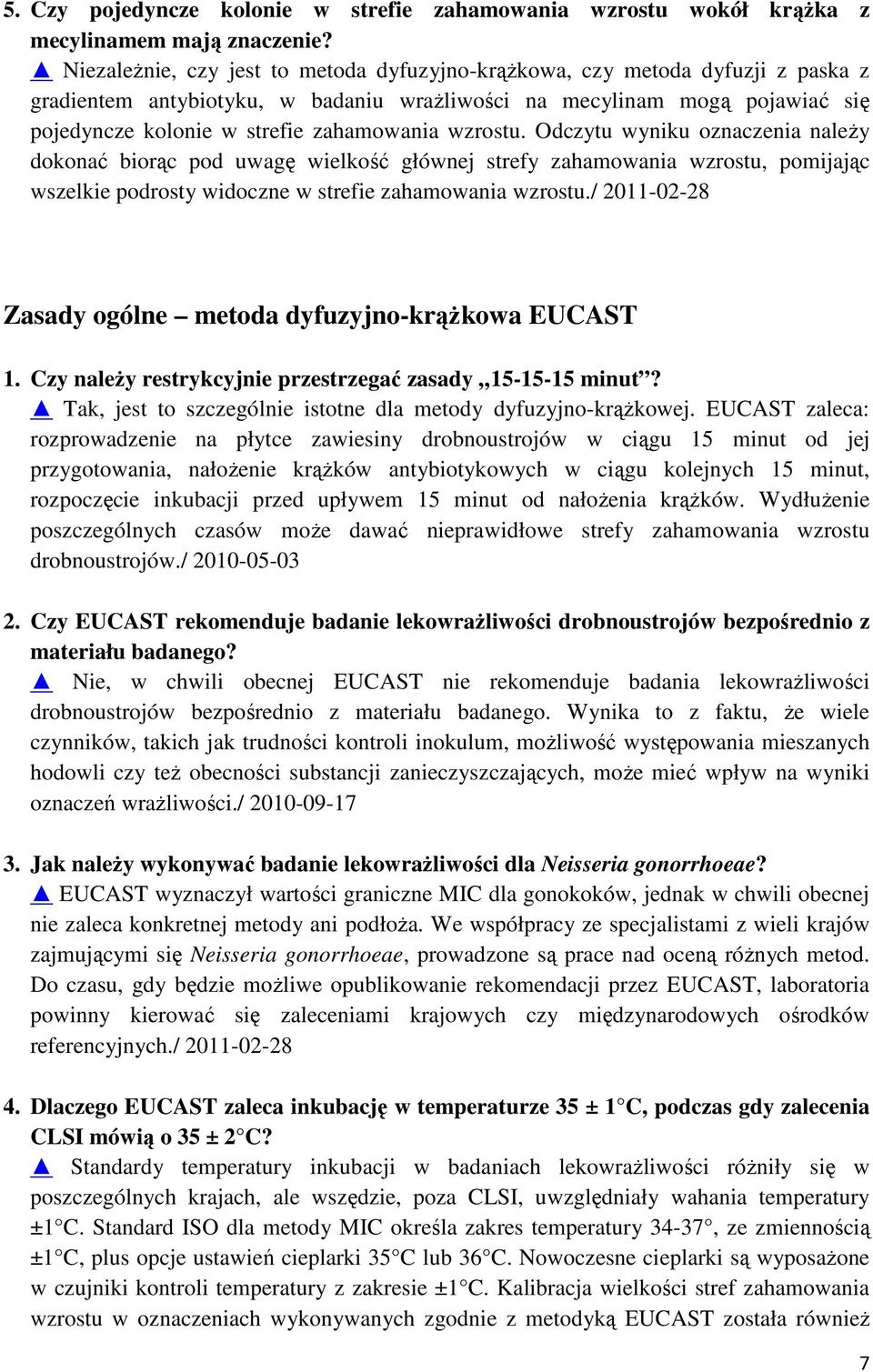 wzrostu. Odczytu wyniku oznaczenia należy dokonać biorąc pod uwagę wielkość głównej strefy zahamowania wzrostu, pomijając wszelkie podrosty widoczne w strefie zahamowania wzrostu.