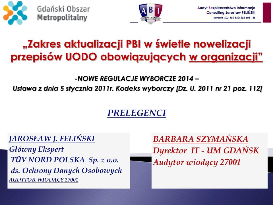 112] PRELEGENCI JAROSŁAW J. FELIŃSKI Główny Ekspert TÜV NORD POLSKA Sp. z o.o. ds.