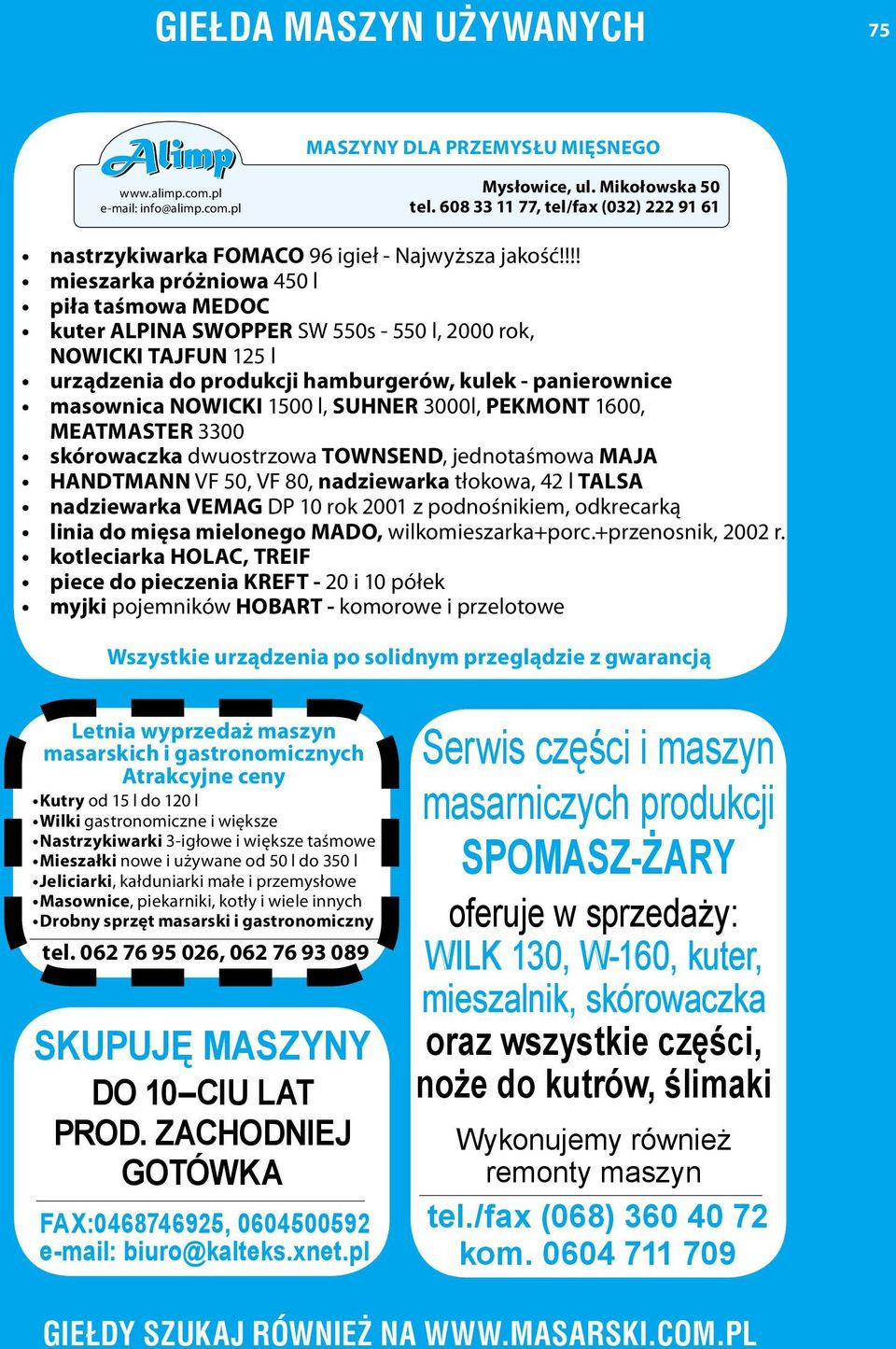 !!! mieszarka próżniowa 450 l piła taśmowa MEDOC kuter ALPINA SWOPPER SW 550s - 550 l, 2000 rok, NOWICKI TAJFUN 125 l urządzenia do produkcji hamburgerów, kulek - panierownice masownica NOWICKI 1500