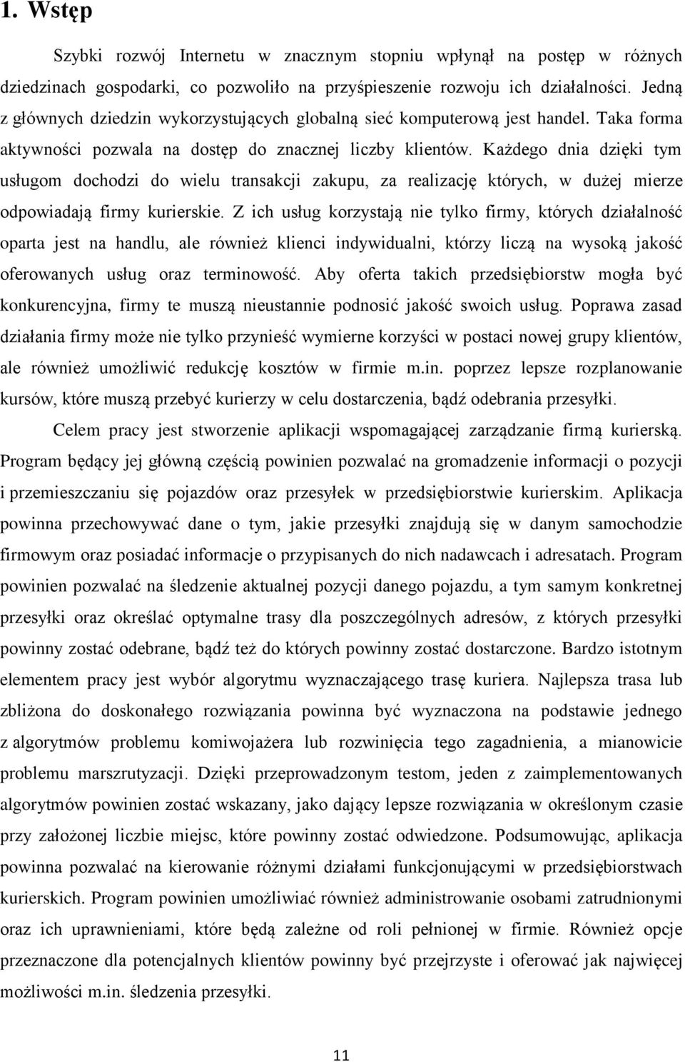 Każdego dnia dzięki tym usługom dochodzi do wielu transakcji zakupu, za realizację których, w dużej mierze odpowiadają firmy kurierskie.