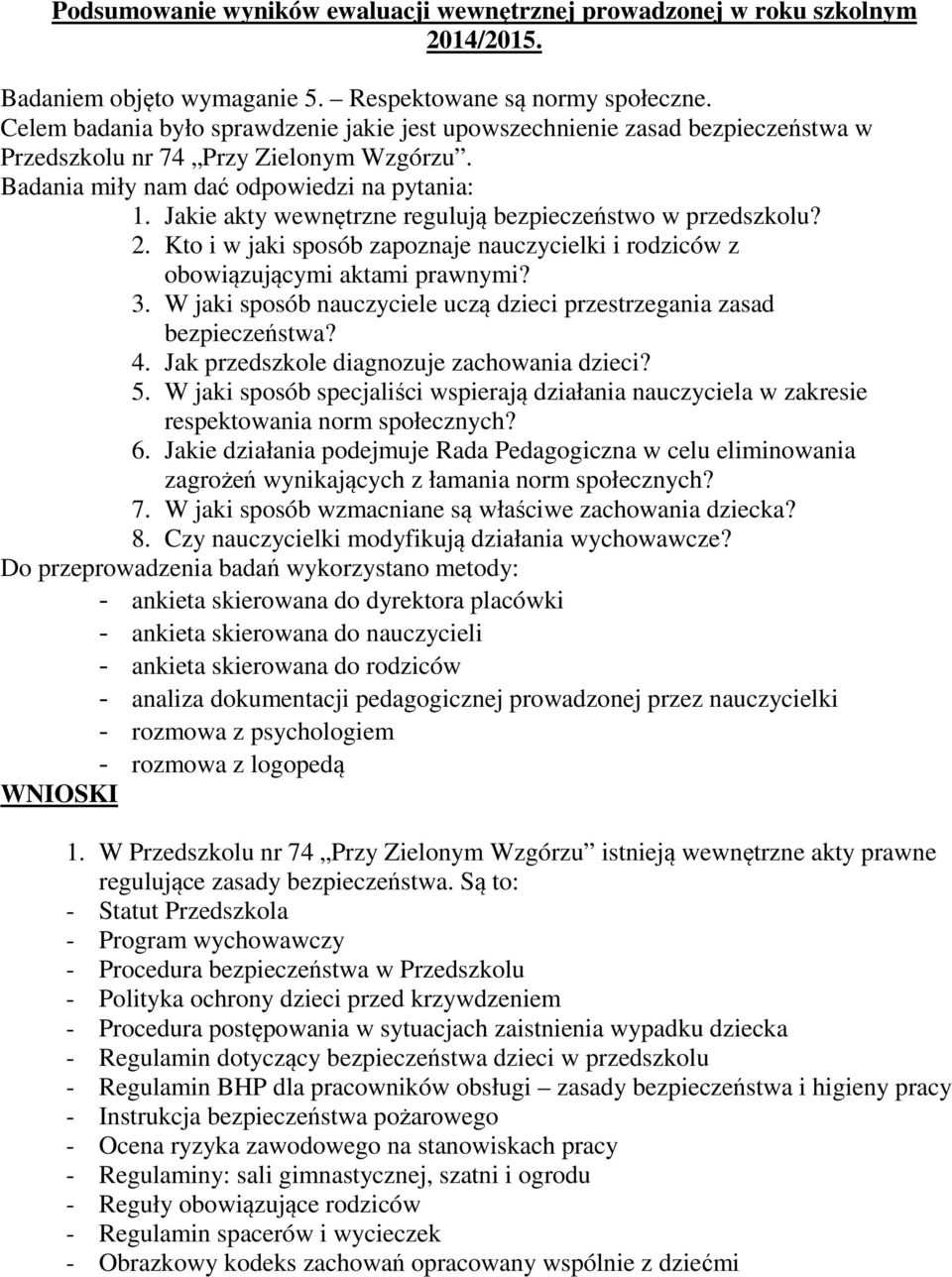 Jakie akty wewnętrzne regulują bezpieczeństwo w przedszkolu? 2. Kto i w jaki sposób zapoznaje nauczycielki i rodziców z obowiązującymi aktami prawnymi? 3.