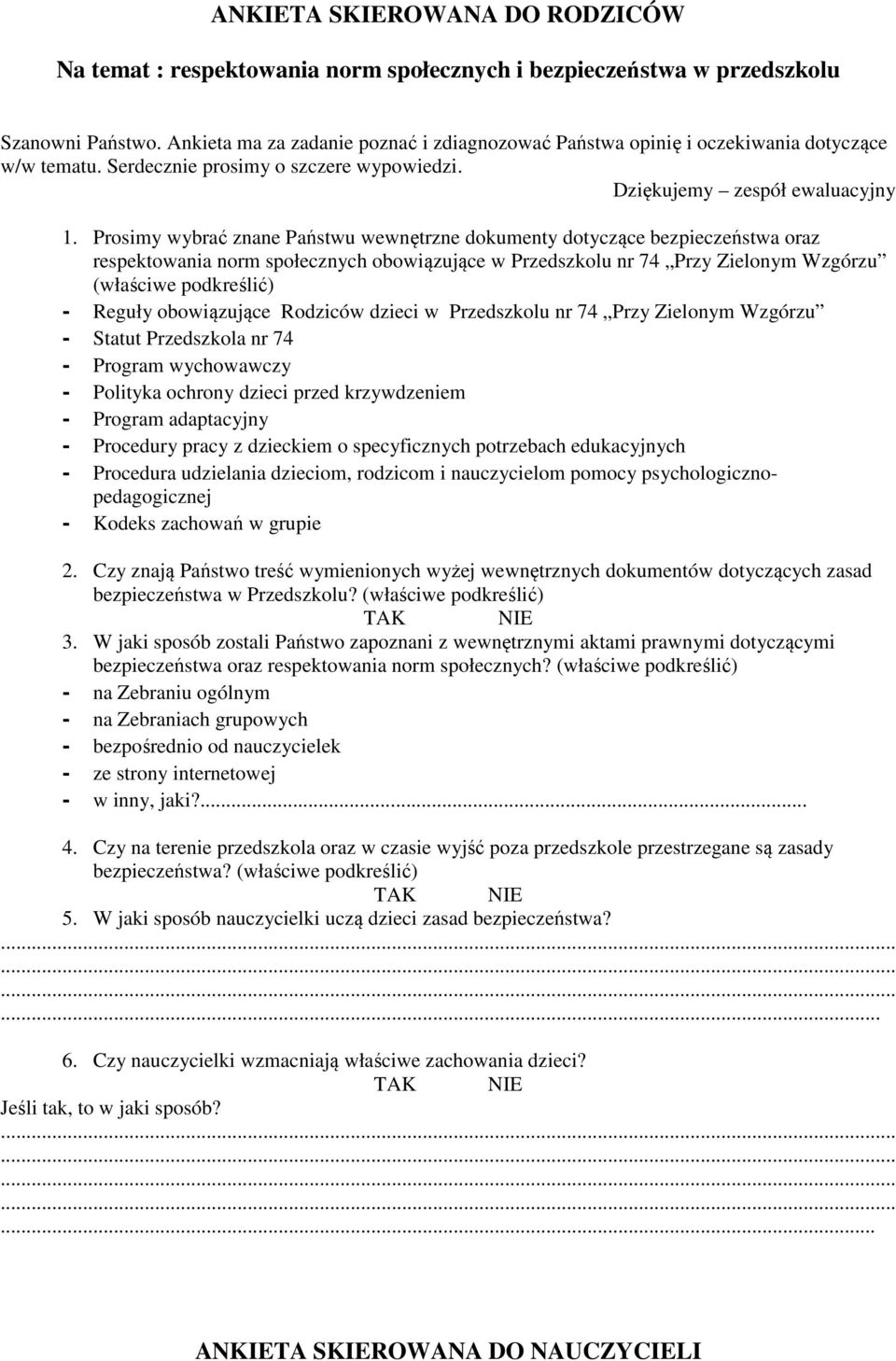 Prosimy wybrać znane Państwu wewnętrzne dokumenty dotyczące bezpieczeństwa oraz respektowania norm społecznych obowiązujące w Przedszkolu nr 74 Przy Zielonym Wzgórzu (właściwe podkreślić) - Reguły