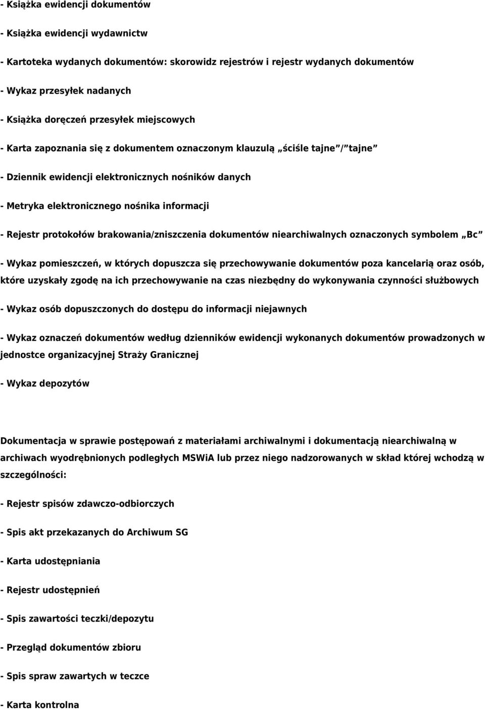 Rejestr protokołów brakowania/zniszczenia dokumentów niearchiwalnych oznaczonych symbolem Bc - Wykaz pomieszczeń, w których dopuszcza się przechowywanie dokumentów poza kancelarią oraz osób, które