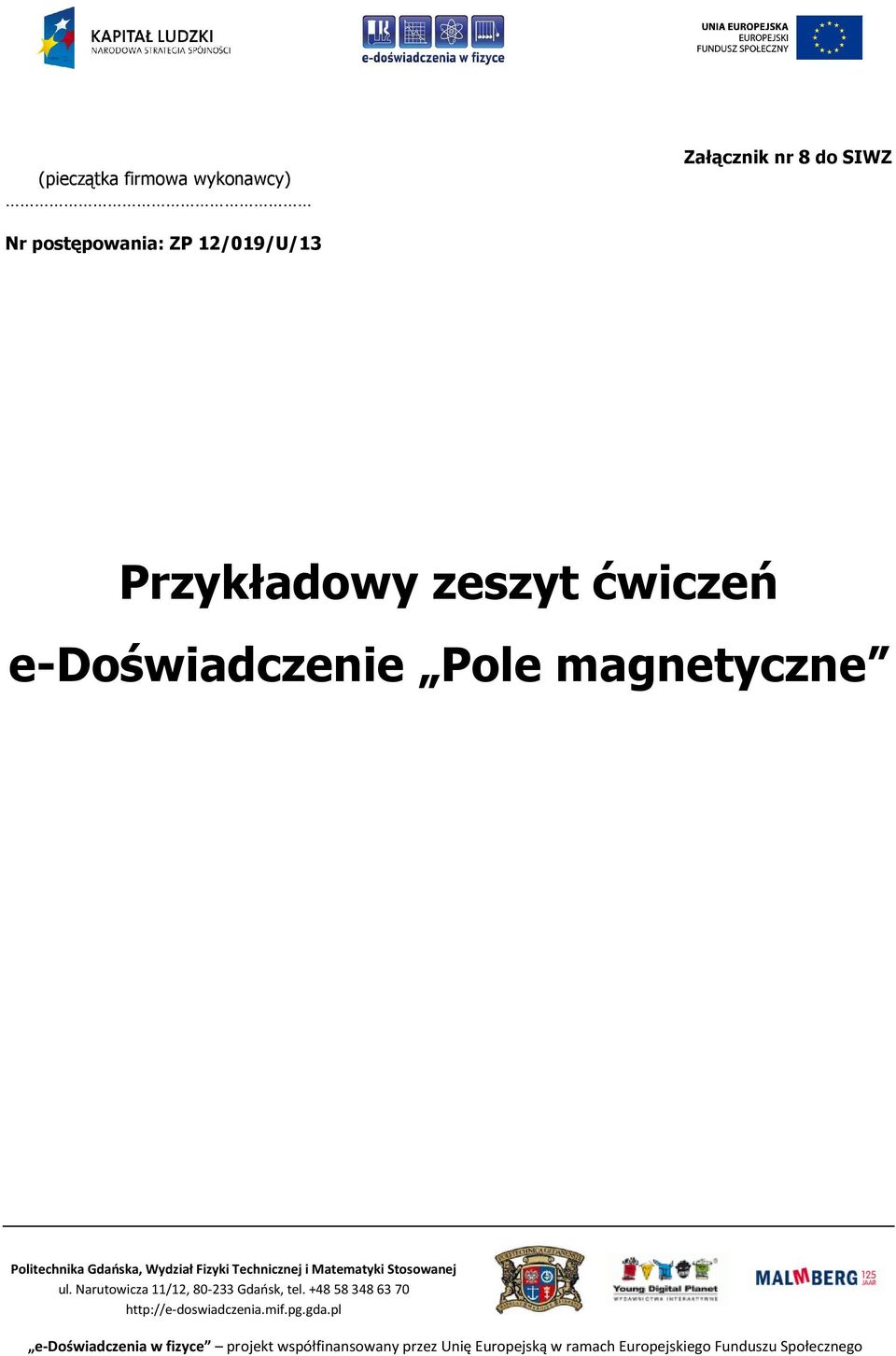 Stosowanej ul. Narutowicza 11/12, 80-233 Gdańsk, tel. +48 58 348 63 70 http://e-doswiadczenia.mif.pg.gda.