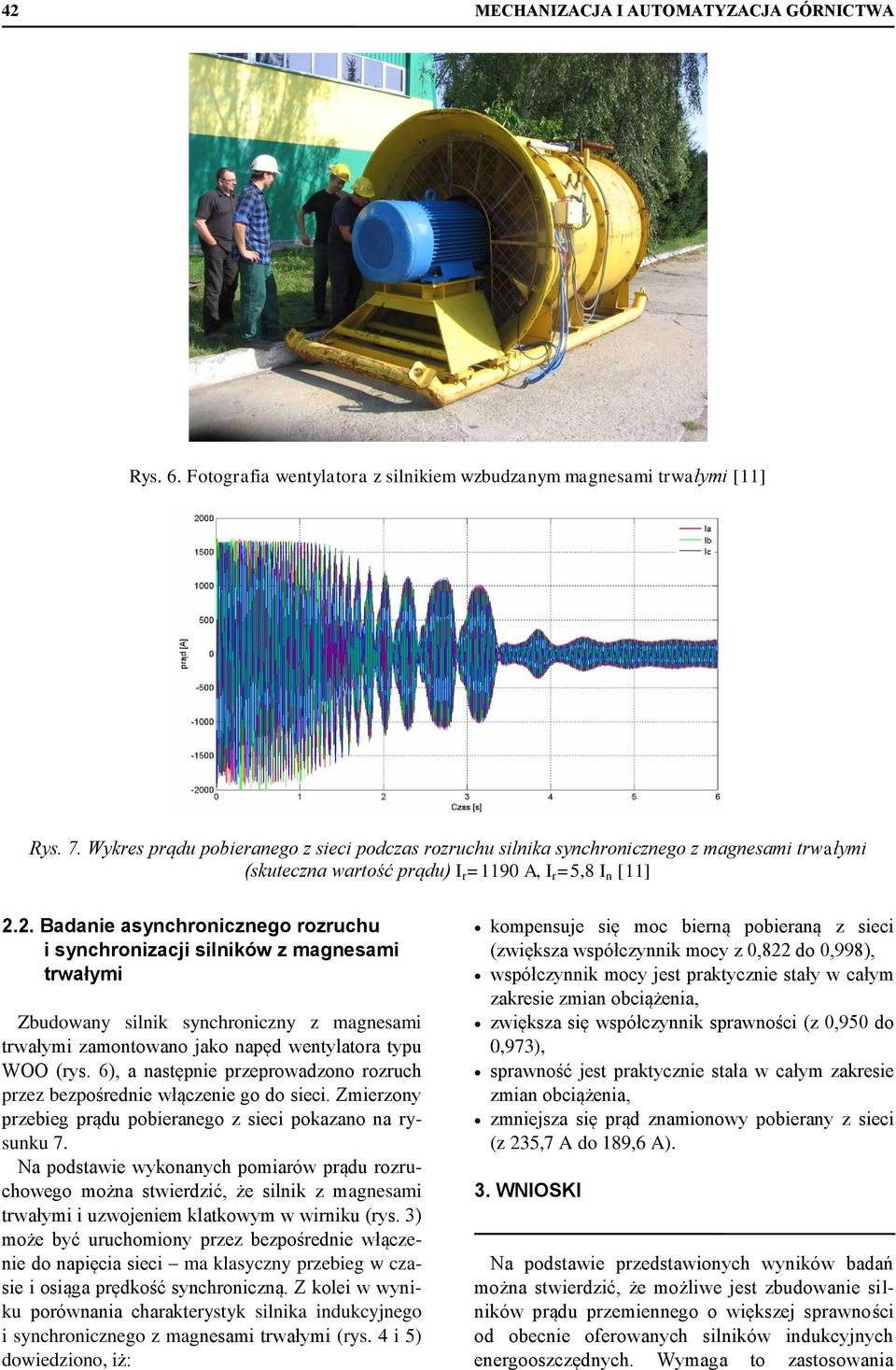 2. Badanie asynchronicznego rozruchu i synchronizacji silników z magnesami trwałymi Zbudowany silnik synchroniczny z magnesami trwałymi zamontowano jako napęd wentylatora typu WOO (rys.