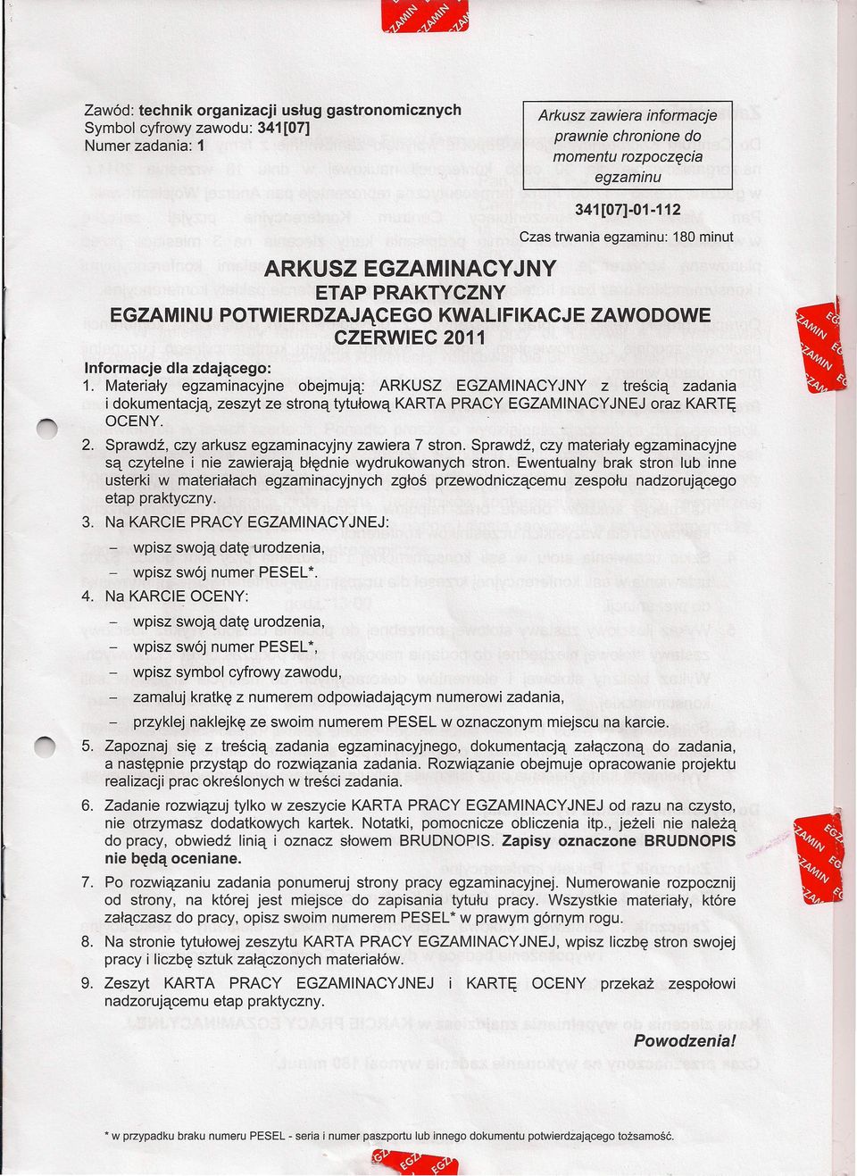 Materiały egzaminacyjne obejmują: ARKUSZ EGZAMNACYJNY z treścią zadania i dokumentacją, zeszyt ze stroną tytułową KARTA PRACY EGZAMNACYJNEJ oraz KARTĘ OCENY. 2.