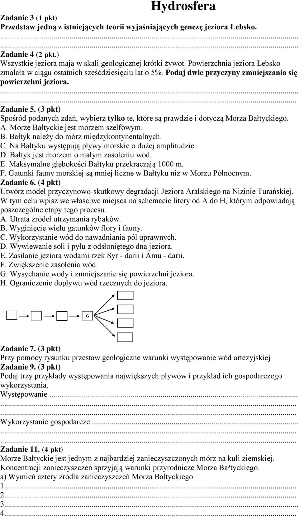 (3 pkt) Spośród podanych zdań, wybierz tylko te, które są prawdzie i dotyczą Morza Bałtyckiego. A. Morze Bałtyckie jest morzem szelfowym. B. Bałtyk należy do mórz międzykontynentalnych. C.