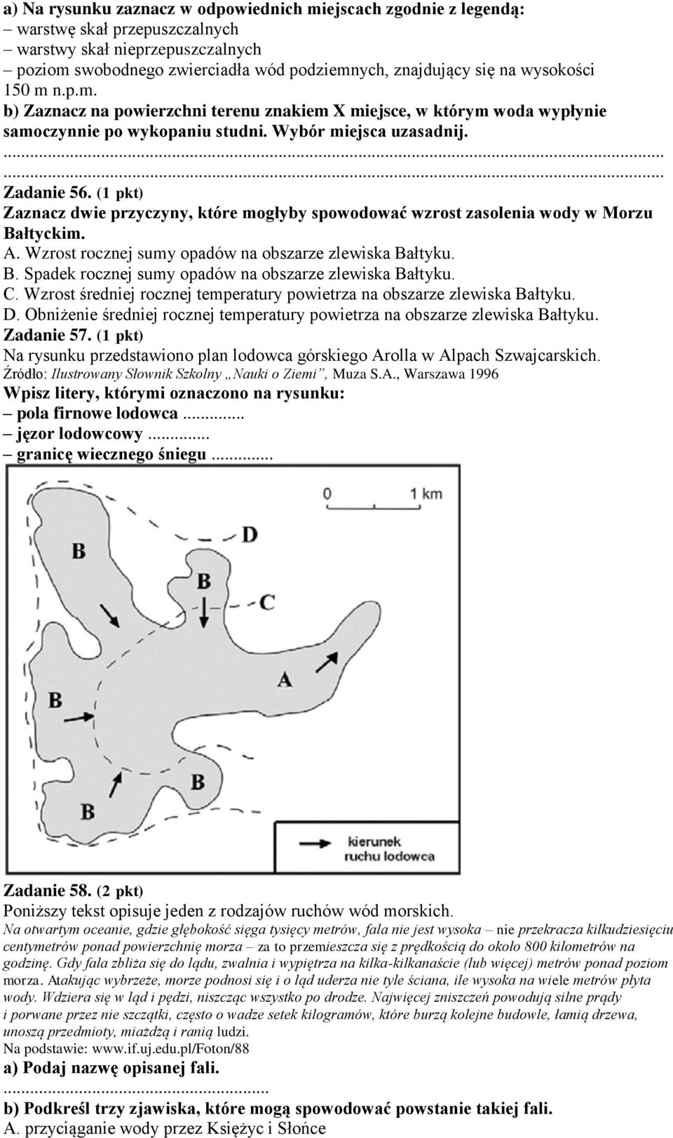 (1 pkt) Zaznacz dwie przyczyny, które mogłyby spowodować wzrost zasolenia wody w Morzu Bałtyckim. A. Wzrost rocznej sumy opadów na obszarze zlewiska Bałtyku. B. Spadek rocznej sumy opadów na obszarze zlewiska Bałtyku.