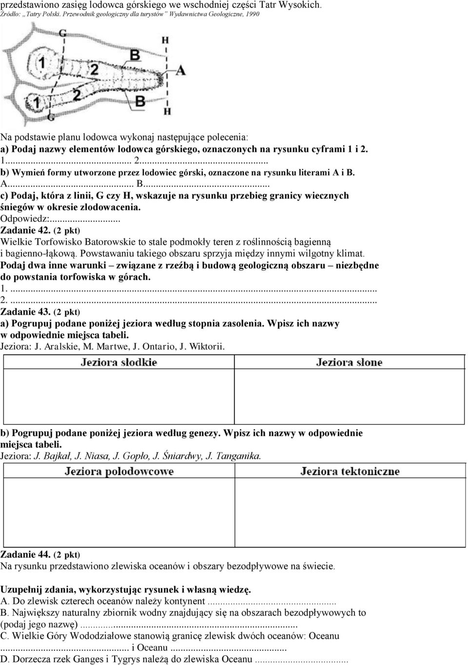 1 i 2. 1... 2... b) Wymień formy utworzone przez lodowiec górski, oznaczone na rysunku literami A i B.