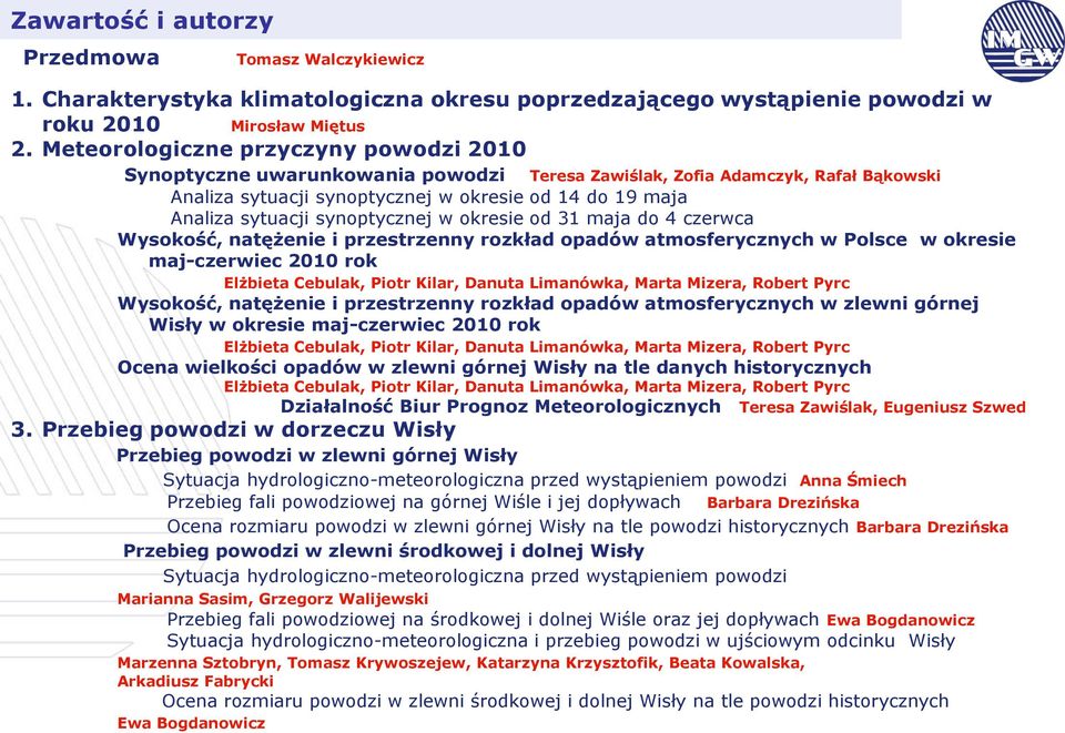 synoptycznej w okresie od 31 maja do 4 czerwca Wysokość, natężenie i przestrzenny rozkład opadów atmosferycznych w Polsce w okresie maj-czerwiec 2010 rok Elżbieta Cebulak, Piotr Kilar, Danuta