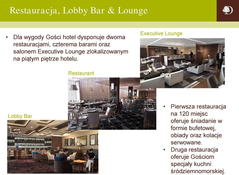 Restaurant Executive Lounge Lobby Bar Pierwsza restauracja na 120 miejsc oferuje śniadanie w