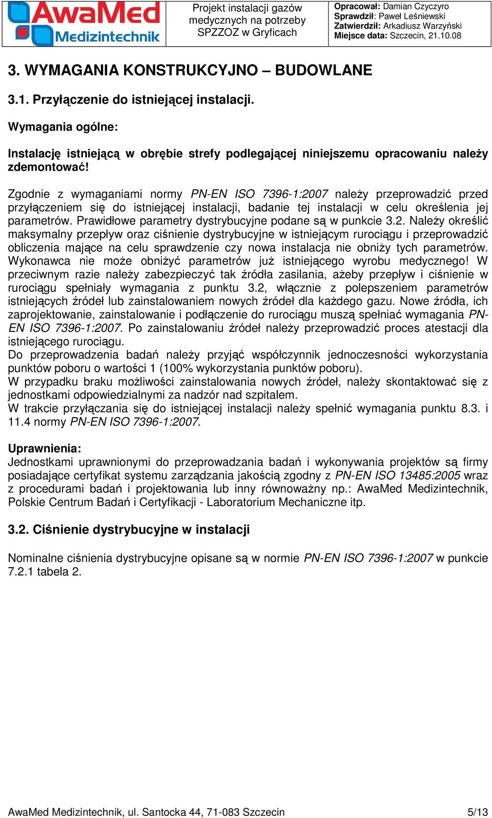 Prawidłowe parametry dystrybucyjne podane są w punkcie 3.2.
