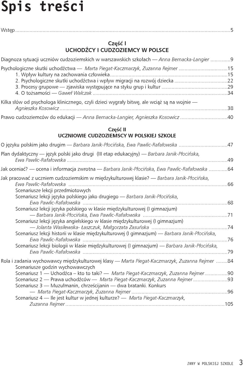 ..22 3. Procesy grupowe zjawiska występujące na styku grup i kultur...29 4. O tożsamości Gaweł Walczak.