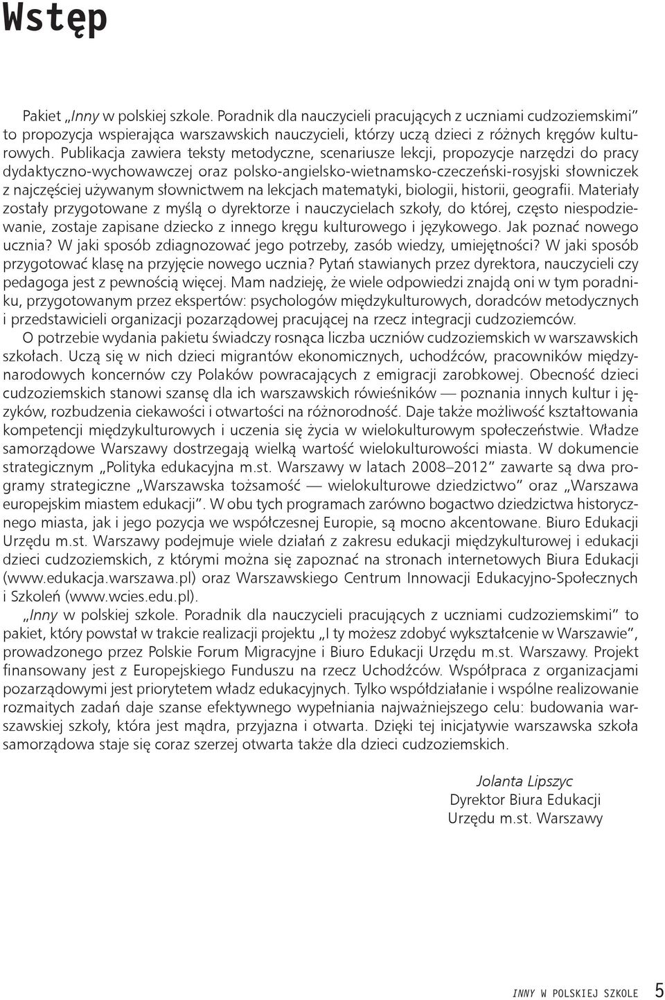 słownictwem na lekcjach matematyki, biologii, historii, geografii.