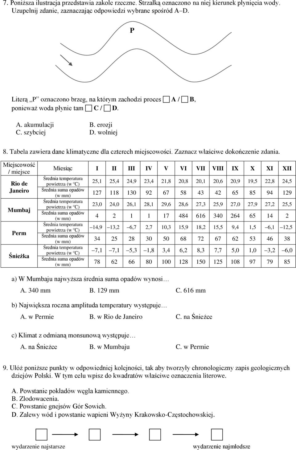 Tabela zawiera dane klimatyczne dla czterech miejscowości. Zaznacz właściwe dokończenie zdania.