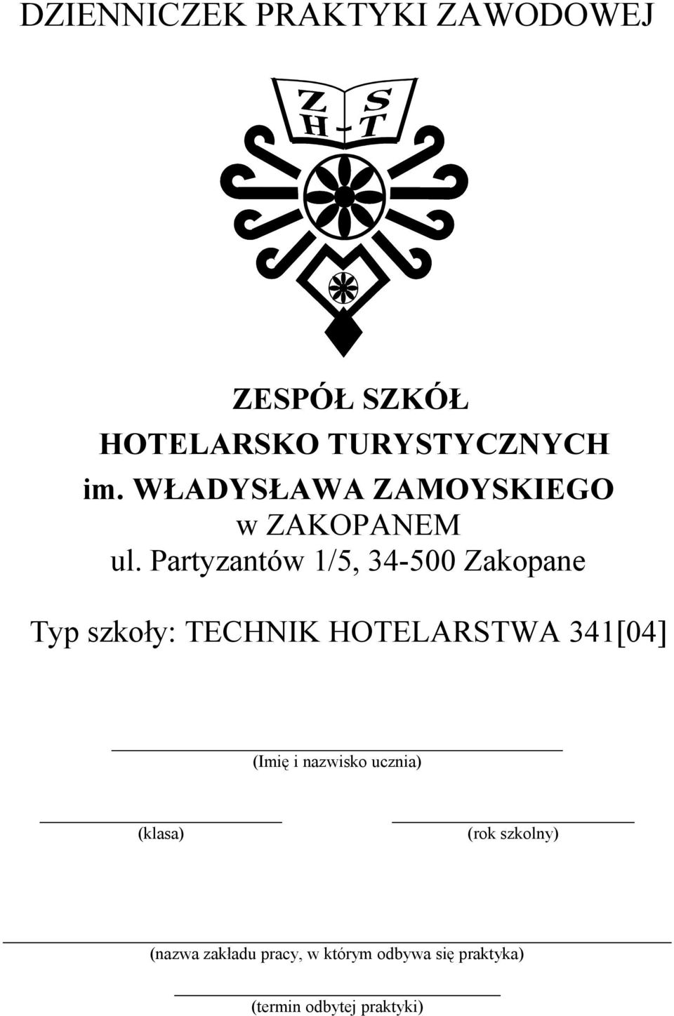 Partyzantów 1/5, 34-500 Zakopane Typ szkoły: TECHNIK HOTELARSTWA 341[04]