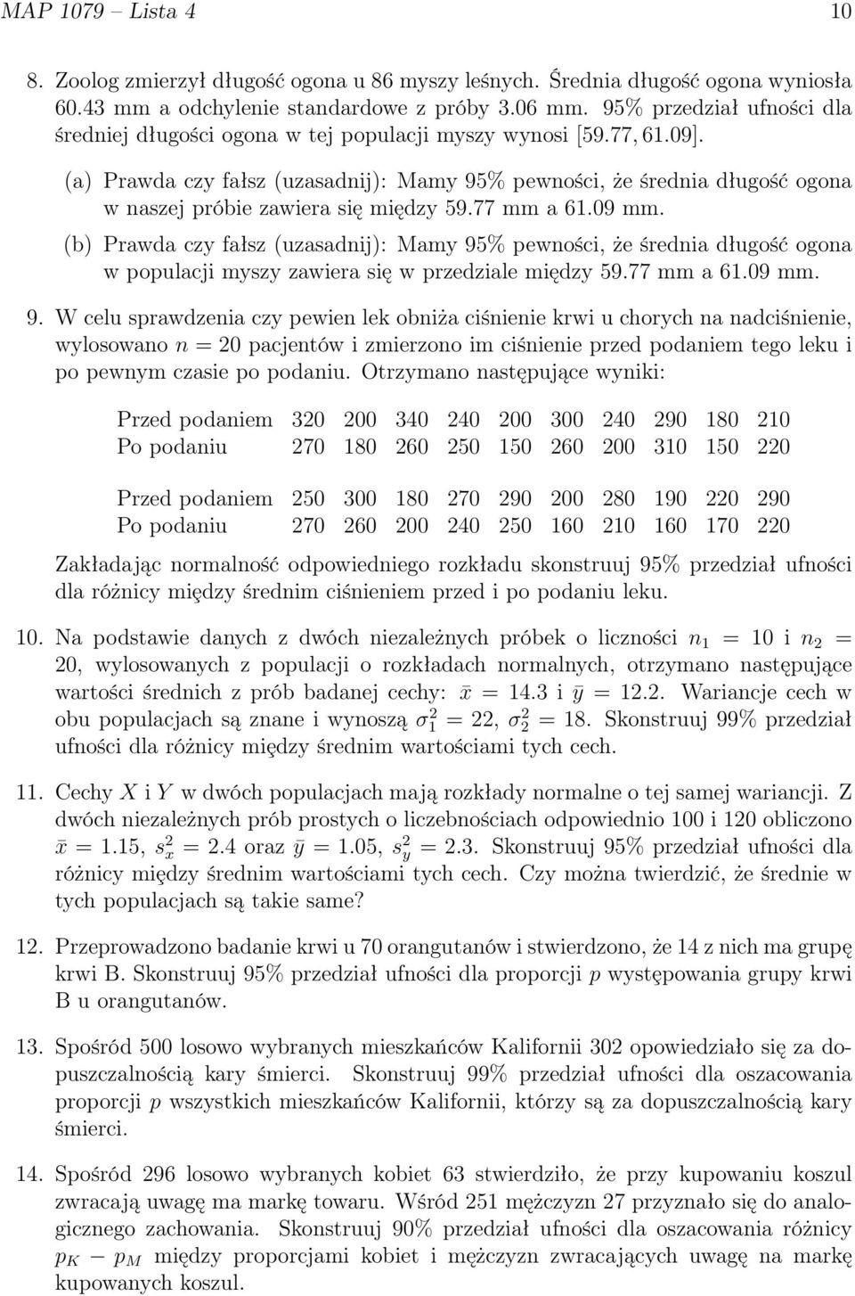(a) Prawda czy fałsz (uzasadnij): Mamy 95% pewności, że średnia długość ogona w naszej próbie zawiera się między 59.77 mm a 61.09 mm.